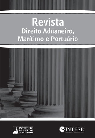 Revista
 Direito Aduaneiro,
Marítimo e Portuário




INSTITUTO
DE ESTUDOS
MARÍTIMOS
 