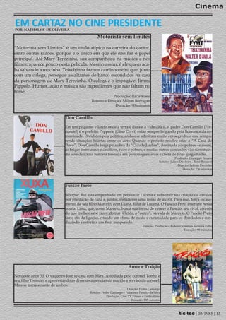 Cinema

EM CARTAZ NO CINE PRESIDENTE
POR: NATHALYA DE OLIVEIRA

                                                  Motorista sem limites

“Motorista sem Limites” é um título atípico na carreira do cantor,
entre outras razões, porque é o único em que ele não faz o papel
principal. Até Mary Terezinha, sua companheira na música e nos
filmes, aparece pouco nesta película. Mesmo assim, é ele quem aca-
ba salvando a mocinha. Teixeirinha faz um caminhoneiro que, junto
com um colega, persegue assaltantes de banco escondidos na casa
da personagem de Mary Terezinha. O colega é o impagável Jimmi
Pippolo. Humor, ação e música são ingredientes que não faltam no
filme.
                                                           Produção: Itacir Rossi
                                              Roteiro e Direção: Milton Barragan
                                                            Duração: 90 minutos


                              Don Camillo
                              Em um pequeno vilarejo onde a terra é dura e a vida difícil, o padre Don Camillo (Fer-
                              nandel) e o prefeito Peppone (Gino Cervi) estão sempre brigando pela liderança da co-
                              munidade. Divididos pela política, ambos se admiram muito em segredo, o que sempre
                              rende situações hilárias entre os dois: Quando o prefeito resolve criar a “A Casa do
                              Povo”, Don Camillo briga pela obra da “Cidade Jardim”, destinada aos pobres - e assim,
                              as brigas entre ateus e católicos, ricos e pobres, e muitas outras confusões vão construin-
                              do essa deliciosa história baseada em personagens reais e cheia de boas gargalhadas.
                                                                                                            Produção: Giuseppe Amato
                                                                                               Roteiro: Julien Duvivier - René Barjavel
                                                                                                              Direção: Juliven Duvivier
                                                                                                                 Duração: 126 minutos




                              Fuscão Preto

                              Sinopse: Rui está empenhado em persuadir Lucena e substituir sua criação de cavalos
                              por plantação de cana e, juntos, instalarem uma usina de álcool. Para isso, força o casa-
                              mento de seu filho Marcelo, com Diana, filha de Lucena. O Fuscão Preto interfere nessa
                              trama. Lima, que, como Marcelo, busca sua forma de vencer o Fuscão, seu rival, através
                              do que melhor sabe fazer: domar. Cleide, a “outra”, na vida de Marcelo. O Fuscão Preto
                              faz o elo da ligação, criando um clima de medo e curiosidade para os dois lados e con-
                              duzindo a estória a um final inesperado.
                                                                                   Direção, Produção e Roteiro:Jeremias Moreira Filho
                                                                                                                 Duração: 98 minutos




                                                                        Amor e Traição

Nordeste anos 30. O vaqueiro José se casa com Mira. Assediada pelo coronel Tonho e
seu filho Toninho, e aproveitando as diversas ausências do marido a serviço do coronel,
Mira se torna amante de ambos.
                                                                       Direção: Pedro Camargo
                                             Roteiro: Pedro Camargo e Francisco Pereira da Silva
                                                         Produção: Cine TV Filmes e Embrafilme
                                                                          Duração: 105 minutos



                                                                                                              tic tac | 05/1985 | 15
 