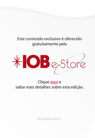 Este conteúdo exclusivo é oferecido
         gratuitamente pela




                      e-Store
            Clique aqui e
saiba mais detalhes sobre esta edição.




           www.iobstore.com.br
 