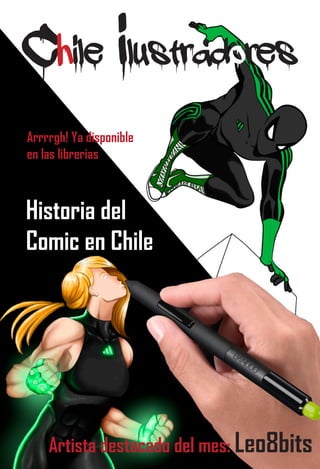 Historia del
Comic en Chile
Artista destacado del mes: Leo8bits
Arrrrgh! Ya disponible
en las librerias
 