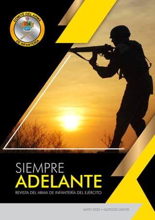mayo 2020 • Quito/Ecuador
SIEMPRE
ADELANTE
Revista del Arma de infantería del ejército
 
