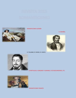 ROMANTICISMO ALEMÁN
R. ESPAÑOL
R. ITALIANO, R. RUSSO, R. CHECO,
R.PORTUGUES, HÚNGARO Y RUMANO, R.ESTADOUNIDENSE, ETC.
ROMANTICISMO FRANCÉS
 