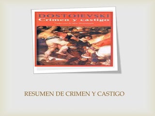 RESUMEN DE CRIMEN Y CASTIGO
 