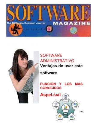 SOFTWARE
ADMINISTRATIVO
Ventajas de usar este
software
FUNCIÓN Y LOS MÁS
CONOCIDOS

Aspel.SAIT

01

 