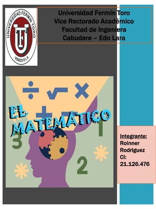 Universidad Fermín Toro
Vice Rectorado Académico
Facultad de Ingeniera
Cabudare – Edo Lara
Integrante:
Roinner
Rodriguez
CI:
21.126.476
 
