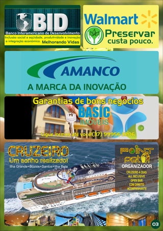Preservar
custa pouco.
A MARCA DA INOVAÇÃO
BASIC
IMÓVEIS
BASIC
IMÓVEIS
Garantias de bons negóciosGarantias de bons negócios
Ligue iremos até você!(37) 99956-3206Ligue iremos até você!(37) 99956-3206
Banco Interamericano de Desenvolvimento
Inclusão social e eqüidade, produtividade e inovação
e integração econômica. Melhorando Vidas
03
 