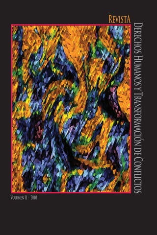 Derechos Humanos y Transformación de Conflictos
RevistA




                                                       Volumen II - 2010
 