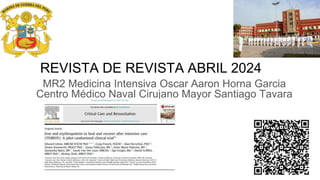 REVISTA DE REVISTA ABRIL 2024
MR2 Medicina Intensiva Oscar Aaron Horna Garcia
Centro Médico Naval Cirujano Mayor Santiago Tavara
 