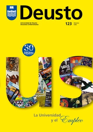 Universidad de Deusto
Deustuko Unibertsitatea
Verano
Uda123
Deusto
1984-2014
Revista
La Universidad
y el Empleo
 