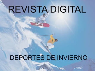 REVISTA DIGITAL



DEPORTES DE INVIERNO
 