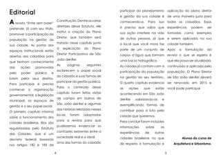 Editorial

participar do planejamento aplicação do plano diretor
e gestão da sua cidade é
Constituição. Dentre as várias

espaços institucionais estão

poder

público

a

formulação

da

corpos d’água que formam revista o que se espera é
uma bacia hidrográfica.

páginas

que ela possa ser atualizada,

seguintes

As cidades já contam com a continuada e aplicada pela
participação da população população. O Plano Diretor
na gestão do seu território. de São João del-Rei deverá
O quarto capítulo evidencia

Para

organização

as

o

conteúdo

desse

ações

que

exemplificando formas de

das histórias relatadas nesses

contribuir para a luta pela

locais

sobre o funcionamento das

del-Rei

São João del-Rei e algumas

O primeiro capítulo informa

acontecendo em São João

de campo em bairros de

gestão e o seu papel social.

ser renovado em 2015 e

estão você pode participar.

capítulo foram feitas visitas

municipal, os espaços de

cidade que queremos.

foram

adaptadas

valorizando-as

e

para a revista para que

nos artigos 182 e 183 da
4

experiências

de

cidades brasileiras no que

Alunos do curso de

Uma das formas do cidadão

baseado

sobre

sociedade real e a ideal.

das Cidades, que é um

informações

contrastes existentes entre a

regularizadas pelo Estatuto

Para concluir foram incluídas

pudéssemos evidenciar os

cidades brasileiras. Elas são

federal

Plano

exemplos

participar da gestão pública.

governamental, a legislação

decreto

do

como

ser

do cidadão e suas formas de

Para participar é preciso
a

parte de um conjunto de Após

explicação

podem

esclarecem o papel social

e

lutem pelos seus direitos.
conhecer

o local que você mora faz cidade também.

As

promovidas

pelo

e serem aplicados na sua

isso

João del-Rei.

que tenham conhecimento
ações

de outras pessoas, já que

Para

Diretor Participativo de São

abertas aos cidadãos para
das

tomadas

à

sua cidade. As portas dos

sua ação interfere na vida

tratado nesse capítulo junto

população na gestão da

é preciso que saiba que experiências

Diretor, que também será

promover a participação da

todos os cidadãos. Essas

institui a criação do Plano

pretende, já com seu título,

conhecendo-a.

diretrizes desse Estatuto, ele

A revista “Entre sem bater”

de uma maneira justa para

diz respeito à formulação e

Arquitetura e Urbanismo.

as
outras

5

 