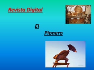 Revista Digital
El
Pionero
 