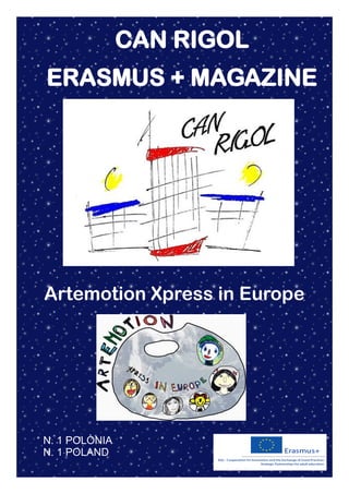 CAN RIGOL
ERASMUS + MAGAZINE
Artemotion Xpress in Europe
N. 1 POLÒNIA
N. 1 POLAND
 