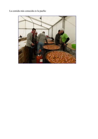 La comida más conocida es la paella:
 