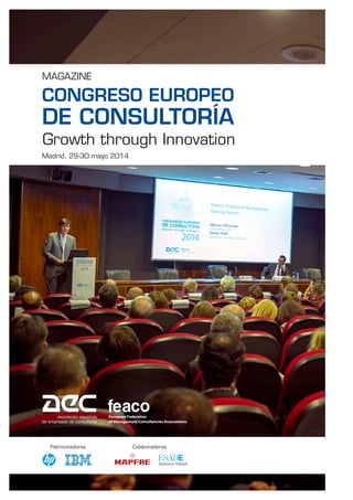 MAGAZINE 
CONGRESO EUROPEO 
DE CONSULTORÍA 
Growth through Innovation 
Madrid, 29-30 mayo 2014 
European Federation 
of Management Consultancies Associations 
Patrocinadores Colaboradores 
 