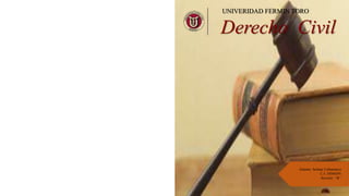 Derecho Civil
UNIVERIDAD FERMIN TORO
Alumna: Solmar Colmenarez
C.I: 30560391
Sección: ‘’B’’
 