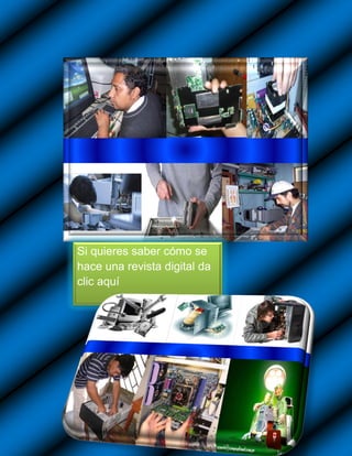 Si quieres saber cómo se
hace una revista digital da
clic aquí
 
