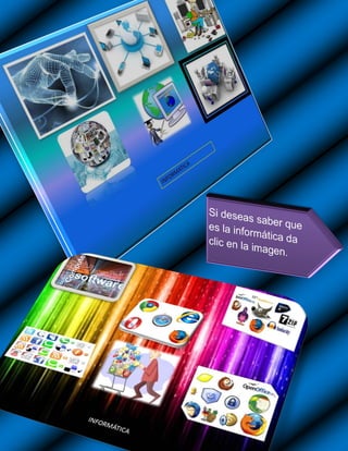 Si deseas saber que es la informática da clic aquí
 