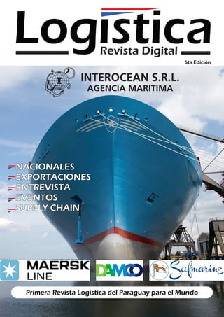 6ta Edición
Primera Revista Logistica del Paraguay para el Mundo
NACIONALES
EXPORTACIONES
ENTREVISTA
EVENTOS
SUPPLY CHAIN
Log sticaRevista Digital
 