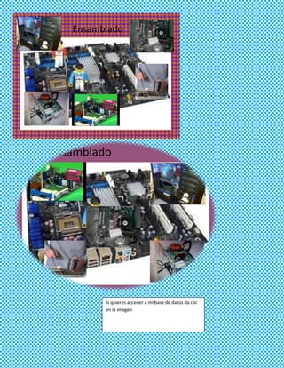 Ensamblado




      Si quieres acceder a mi base de datos da clic
      en la imagen
 