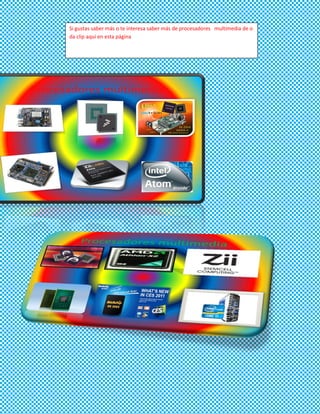 Si gustas saber más o te interesa saber más de procesadores multimedia de o
da clip aquí en esta página
 