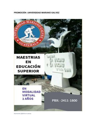 PROMOCIÓN: UNIVERSIDAD MARIANO GALVEZ
Ilustración 2Afiche en canvas
 