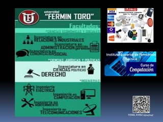 Instituto Superior de Formación
Técnica
YOSEL EVIEZ 25147147
 