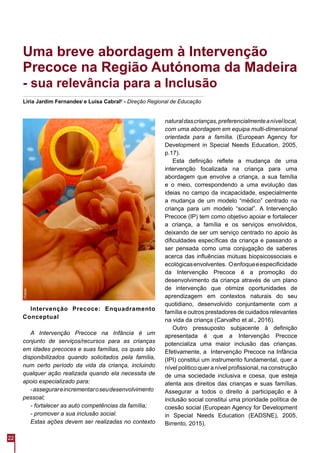 22
Uma breve abordagem à Intervenção
Precoce na Região Autónoma da Madeira
- sua relevância para a Inclusão
Líria Jardim F...