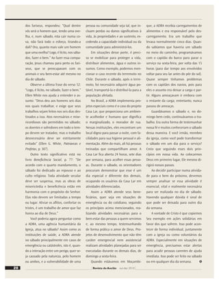 Montagem
sobre
ilustração
de
JoCard
e
foto
de
SXC
L
embro-me dos dias de minha
infância ao morar na Amazonas,
não no Norte do Brasil, mas à rua
Amazonas, na cidade de Porto Alegre.
Quando chovia, a rua Amazonas se
transformava em verdadeiro rio. Muitas
vezes, ﬁcávamos olhando os carros e
caminhões passarem na frente de casa
e deixar para trás aquela marolinha.
O sábado, um dia
para o serviço
26 Revista do Ancião out-dez 2010
Cortesia
do
autor
MINISTÉRIO JOVEM
Günther M. Wallauer
Diretor da ADRA da Divisão
Sul-Americana
 