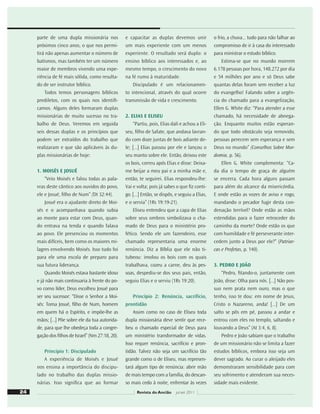 parte de uma dupla missionária nos
próximos cinco anos, o que nos permi-
tirá não apenas aumentar onúmero de
batismos, mas também ter um número
maior de membros vivendo uma expe-
riência de fé mais sólida, como resulta-
do de ser instrutor bíblico.
Todos temos personagens bíblicos
prediletos, com os quais nos identiﬁ-
camos. Alguns deles formaram duplas
missionárias de muito sucesso no tra-
balho de Deus. Veremos em seguida
seis dessas duplas e os princípios que
podem ser extraídos do trabalho que
realizaram e que são aplicáveis às du-
plas missionárias de hoje:
1. MOISÉS E JOSUÉ
“Veio Moisés e falou todas as pala-
vras deste cântico aos ouvidos do povo,
ele e Josué, ﬁlho de Num” (Dt 32:44).
Josué era o ajudante direto de Moi-
sés e o acompanhava quando subia
ao monte para estar com Deus, quan-
do entrava na tenda e quando falava
ao povo. Ele presenciou os momentos
mais difíceis, bem como os maiores mi-
lagres envolvendo Moisés. Isso tudo foi
para ele uma escola de preparo para
sua futura liderança.
Quando Moisés estava bastante idoso
e já não mais continuaria à frente do po-
vo como líder, Deus escolheu Josué para
ser seu sucessor: “Disse o Senhor a Moi-
sés: Toma Josué, ﬁlho de Num, homem
em quem há o Espírito, e impõe-lhe as
mãos; [...]Põe sobre ele da tua autorida-
de, para que lhe obedeça toda a congre-
gação dos ﬁlhos de Israel” (Nm 27:18, 20).
Princípio 1: Discipulado
A experiência de Moisés e Josué
nos ensina a importância do discipu-
lado no trabalho das duplas missio-
nárias. Isso signiﬁca que ao formar
e capacitar as duplas devemos unir
um mais experiente com um menos
experiente. O resultado será duplo: o
ensino bíblico aos interessados e, ao
mesmo tempo, o crescimento do novo
na fé rumo à maturidade.
Discipulado é um relacionamen-
to intencional, através do qual ocorre
transmissão de vida e crescimento.
2. ELIAS E ELISEU
“Partiu, pois, Elias dali e achou a Eli-
seu, ﬁlho de Safate, que andava lavran-
do com doze juntas de bois adiante de-
le; [...] Elias passou por ele e lançou o
seu manto sobre ele. Então, deixou este
os bois, correu após Elias e disse: Deixa-
me beijar a meu pai e a minha mãe e,
então, te seguirei. Elias respondeu-lhe:
Vai e volta; pois já sabes o que ﬁz conti-
go. [...] Então, se dispôs, e seguiu a Elias,
e o servia” (1Rs 19:19-21).
Eliseu entendeu que a capa de Elias
sobre seus ombros simbolizava o cha-
mado de Deus para o ministério pro-
fético. Sendo ele um fazendeiro, esse
chamado representaria uma enorme
renúncia. Diz a Bíblia que ele não ti-
tubeou: imolou os bois com os quais
trabalhava, cozeu a carne, deu às pes-
soas, despediu-se dos seus pais, então,
seguiu Elias e o serviu (1Rs 19:20).
Princípio 2: Renúncia, sacrifício,
prontidão
Assim como no caso de Eliseu toda
dupla missionária deve sentir que rece-
beu o chamado especial de Deus para
um ministério transformador de vidas.
Isso requer renúncia, sacrifício e pron-
tidão. Talvez não seja um sacrifíciotão
grande comoo de Eliseu, mas represen-
tará algum tipo de renúncia: abrir mão
de mais tempo com a família, do descan-
so mais cedo à noite, enfrentar às vezes
o frio, a chuva... tudo para não falhar ao
compromisso de ir à casa do interessado
para ministrar o estudo bíblico.
Estima-se que no mundo morrem
6.178 pessoas por hora, 148.272 por dia
e 54 milhões por ano e só Deus sabe
quantas delas foram sem receber a luz
do evangelho! Falando sobre a urgên-
cia do chamado para a evangelização,
Ellen G. White diz: “Para atender a esse
chamado, há necessidade de abnega-
ção. Enquanto muitos estão esperan-
do que todo obstáculo seja removido,
pessoas perecem sem esperança e sem
Deus no mundo” (Conselhos Sobre Mor-
domia, p. 56).
Ellen G. White complementa: “Ca-
da dia o tempo de graça de alguém
se encerra. Cada hora alguns passam
para além do alcance da misericórdia.
E onde estão as vozes de aviso e rogo,
mandando o pecador fugir desta con-
denação terrível? Onde estão as mãos
estendidas para o fazer retroceder do
caminho da morte? Onde estão os que
com humildade e fé perseverante inter-
cedem junto a Deus por ele?” (Patriar-
cas e Profetas, p. 140).
3. PEDRO E JOÃO
“Pedro, ﬁtando-o, juntamente com
João, disse: Olha para nós. [...]Não pos-
suo nem prata nem ouro, mas o que
tenho, isso te dou: em nome de Jesus,
Cristo o Nazareno, anda! [...] De um
salto se pôs em pé, passou a andar e
entrou com eles no templo, saltando e
louvando a Deus” (At 3:4, 6, 8).
Pedro e João sabiam que o trabalho
de um missionário não se limita a fazer
estudos bíblicos, embora isso seja um
dever sagrado. Ao curar o aleijado eles
demonstraram sensibilidade para com
seu sofrimento e atenderam sua neces-
sidade mais evidente.
24 Revista do Ancião jul-set 2011
 