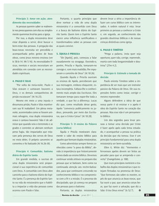 25
devem levar a sério a importância de
fazer um curso bíblico com os interes-
sados. A ordem natural é esta: levar
primeiro as pessoas a conhecer a Cristo
e, em seguida, ao conhecimento das
grandes doutrinas bíblicas e de nossas
crenças distintivas como igreja.
6. PAULO E TIMÓTEO
“Prega a palavra, insta quer seja
oportuno, quer não, corrige, repreende,
exorta com toda longanimidade e dou-
trina” (2Tm 4:2).
Principio 6: Estimule a tomada de
decisão
Paulo orienta Timóteo sobre a im-
portância de ser mais que um instrutor
passivo da Palavra de Deus. Ele usa ex-
pressões fortes como instar, corrigir e
mesmo repreender.
Alguns defendem a ideia de que
nossa parte é só ensinar e o apelo é
obra do Espírito Santo no coração das
pessoas. Mas esse não é um pensamen-
to bíblico.
Um dos segredos para levar pes-
soas a tomar uma decisão por Cristo
é fazer apelo após cada tema estuda-
do, e acompanhar a pessoa na prática
da decisão que ela tomou. Esse é um
princípio fundamental para uma dupla
missionária ser bem-sucedida.
Ellen G. White diz: “Veementes e
fervorosos apelos devem ser feitos ao
pecador para que se arrependa e con-
verta” (Evangelismo, p. 188).
Que esses princípios norteiem o tra-
balho das duplas missionárias e que es-
tejam ﬁrmadas na promessa de Deus:
“Que formosos são sobre os montes, os
pés do que anuncia as boas-novas, que
faz ouvir a paz, que anuncia coisas bo-
as, que faz ouvir a salvação, que diz a
Sião: O teu Deus reina!” (Is 52:7).
Princípio 3: Amor em ação; aten-
dimento das necessidades
As pessoas querem saber se realmen-
te nos preocupamos com elas ou simples-
mente queremos levá-las para a igreja.
Por isso, a dupla missionária deve
estar disposta a servir, deve buscar o
bem-estar das pessoas. A pregação das
boas-novas necessita ser precedida e
acompanhada pelos gestos de boas
obras, como Jesus mesmo ensinou (ver
Is 58:6-14; Mt 5:16). As necessidades fí-
sicas, mentais e sociais necessitam ser
atendidas em conexão com as necessi-
dades espirituais.
4. PAULO E SILAS
“Por volta da meia-noite, Paulo e
Silas oravam e cantavam louvores a
Deus, e os demais companheiros de
prisão escutavam” (At 16:25).
Mesmo em meio a uma injusta e
desumana prisão, Paulo e Silas mantive-
ram sua fé inabalável. Em plena meia-
noite, acorrentados como se fossem ani-
mais selvagens, essa dupla missionária
orava e cantava louvores! Não é de ad-
mirar que quando veio o terremoto e as
grades e correntes se abriram nenhum
preso fugiu, tão impactados que esta-
vam pela presença dos servos de Deus
no meio deles. O próprio carcereiro se
converteu e foi batizado (At 16:26-30).
Princípio 4: Comunhão; batismo
diário do Espírito Santo
Em grande medida, o sucesso de
uma dupla missionária será propor-
cional à sua experiência de comunhão
com Deus. A comunhão com Deus abre
caminho para o batismo diário do Espí-
rito Santo. É a presença do Espírito San-
to na vida do missionário que o habili-
ta a impactar a vida das pessoas como
ocorreu com Paulo e Silas.
Portanto, o quarto princípio que
deve nortear a vida de uma dupla
missionária é a comunhão com Deus
e a busca do batismo diário do Espí-
rito Santo. Quem tem o Espírito Santo
exerce uma inﬂuência santiﬁcadora e
transformadora sobre as pessoas com
as quais convive.
5. ÁQUILA E PRISCILA
“Ele [Apolo], pois, começou a falar
ousadamente na sinagoga. Ouvindo-o,
porém, Priscila e Áquila, tomaram-no
consigo e, com mais exatidão, lhe expu-
seram o caminho de Deus” (At 18:26).
Quando Áquila e Priscila ouviram
os ensinos de Apolo, perceberam que
sua mensagem, embora eloquente, es-
tava incompleta. Faltava-lhe o conheci-
mento mais amplo das Escrituras. Eles
tomaram tempo para expor-lhe toda a
verdade, o que fez a diferença. Lucas
diz que, como resultado desse gesto,
Apolo “convencia publicamente os ju-
deus, provando, por meio das Escritu-
ras, que o Cristo é Jesus” (At 18:28).
Princípio 5: O ensino da Palavra
(curso bíblico)
Áquila e Priscila mostraram clara-
mente o valor do ensino bíblico para
aqueles que formam duplas missionárias.
Como adventistas sempre fomos co-
nhecidos como “o povo da Bíblia”, de-
vido à importância que historicamente
temos dado ao ensino bíblico. Devemos
continuar sendo zelosos no preparo das
pessoas que se batizam, bem como na
continuada atenção aos recém-batiza-
dos, para que continuem crescendo no
conhecimento bíblico e no compromis-
so com a fé e a missão. É o processo do
discipulado, que já começa no preparo
das pessoas para o batismo.
Portanto, as duplas missionárias
25
Revista do Ancião jul-set 2011
 