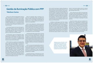 20 Artigo 21 
Estima-se que 70% da população global viverão em 
áreas urbanas até 2050. Tal tendência vem exigindo 
esforços na gestão da infraestrutura a fim de respon-der 
adequadamente às demandas da rápida expansão 
das populações urbanas. No estudo recente The Global 
Competitiveness Report 2013 – 2014 do World Econo-mic 
Forum, o Brasil ocupou a 114ª posição em ranking 
de 148 países no que diz respeito a investimento na in-fraestrutura 
geral. 
Os municípios brasileiros vêm assumindo papel im-portante 
neste aspecto, inclusive há expectativa que 
todos passem a responder pelas suas infraestruturas 
de iluminação pública até o dia 31 de dezembro 2014, 
conforme Resoluções da ANEEL nº 414/2010 e nº 
587/2013 e artigo 30 da Constituição Federal. 
Em linhas gerais, cuida-se de implantação e opera-ção 
de sistema tecnológico com o objetivo de clarear 
artificialmente as áreas públicas das cidades no perí-odo 
de ausência de luz natural. A qualificação desta 
infraestrutura se consubstancia em desafio de ordem 
financeira e operacional aos Municípios. 
É fácil conceber que a gestão da iluminação pública, 
antes a cargo das concessionárias de distribuição de 
energia elétrica (Resolução ANEEL nº 456/2000), in-cluindo 
a expansão e o funcionamento desse sistema, 
bem como a implantação de modernas tecnologias, 
exigirão dispêndios aos cofres municipais. Do mesmo 
modo, exigirá ações eficientes e eficazes de planeja-mento, 
coordenação e controle na operação dessas 
atividades pela administração municipal. Cuidar da 
iluminação pública, ainda, enseja real oportunidade 
para enfrentar questões sociais relevantes, tais como: 
a redução do custo da energia na iluminação pública e 
o incremento da política de segurança pública com a 
melhora da iluminação das suas ruas. 
Apesar de atualmente alguns municípios já con-tarem 
com a participação privada, sob a égide da Lei 
Federal nº 8.666, na prestação dos aludidos serviços, 
pensamos que a Parceria Público-Privada (PPP), dis-posta 
na Lei nº 11.079/04, pode favorecer a gestão mu-nicipal 
na iluminação pública. 
Dentre outros, destacamos o sistema de garantia 
pública e a variação da remuneração em função do de-sempenho 
do parceiro privado como mecanismos atra-entes 
ao regime da PPP que poderão ser úteis para os 
municípios contornarem as suas limitações orçamen-tárias 
e a redução da desconfiança da iniciativa privada 
com o poder público e, consequentemente, aperfeiço-ar 
os dispêndios com essa nova atribuição. 
A Administração Pública poderá oferecer eventuais 
fluxos de recursos da Contribuição para Custeio dos 
Serviços de Iluminação Pública (Cosip) à constituição 
da garantia da contraprestação do parceiro privado. 
Também poderá agregar nesta contratação a expertise 
privada na gestão com a previsão de remuneração vari-ável 
em função de índices de desempenho com metas 
atreladas a redução no consumo da energia elétrica ou 
de melhores índices de luminescência à população das 
cidades. 
A PPP no serviço de iluminação pública poderá con-tar 
com a assunção de riscos bem alocados e de inves-timentos 
pelo setor privado, com maior transparência 
e previsão dos respectivos custos e de recursos para 
amortizar os investimentos, ou seja, uma prestação 
dos serviços de forma mais eficiente e com melhoria na 
qualidade para os cidadãos. 
A perspectiva de elevar o investimento com a subs-tituição 
pela LED nas cidades vai nesta direção de pro-mover 
uma iluminação mais eficiente, posto que, além 
Gestão da Iluminação Pública com PPP 
*Marlisson Santos 
*Marlisson Santos (CRA-BA 22.559) 
é Administrador de Empresas, Ad-vogado, 
Pós-Graduado em Direito 
Tributário pelo Instituto Brasileiro 
de Estudos Tributários e Mestre em 
Energia pela Universidade Salvador | 
Laureate International Universities 
de ter vida útil mais longa em relação as lâmpadas de 
vapor de sódio ou de mercúrio (estas inferiores a 20 mil 
horas contra até 50 mil horas da LED), é mais econômi-ca 
possibilitando a oferta da mesma iluminação usan-do 
menos energia com ganhos ao longo do tempo. Na 
mesma direção é a implantação de sistema integrado 
de telegestão, inclusive com conexão wi-fi nas luminá-rias, 
pelo que a iluminação da cidade estará mapeada a 
fim de identificar, e até mesmo prevenir, defeitos nes-ses 
equipamentos, e, por conseguinte, diminuir-se-ão 
custos com equipes operacionais que circulam as cida-des 
para este monitoramento. 
A Prefeitura do Município de São Paulo sinalizou 
que adotará o modelo de PPP neste setor, a medida 
que, após chamada pública específica às empresas, re-cebeu, 
no último mês de março, 11 (onze) modelagens 
de projetos de PPP, as quais estão sendo analisadas e 
já conta com o apoio do Banco Mundial. Em verdade, 
o porte do município de São Paulo, com possibilidade 
de substituição dos 560 mil pontos de luz da cidade por 
lâmpadas de LED, é relevante já que o seu sucesso po-derá 
estimular projetos similares no mundo, especial-mente 
em razão desta tendência ainda ser incipiente 
em poucas e menores cidades, como se sabe: Las Ve-gas, 
San Diego e Buenos Aires. 
Por fim, destacamos que a PPP na iluminação públi-ca 
franqueia, ainda, oportunidade para o Brasil evoluir 
na gestão associada de Municipalidades por intermé-dio 
de consórcios públicos (Lei nº 11.107/2005), no 
financiamento de projetos com ênfase no projeto (non- 
-recourse) e na otimização da exploração de receitas 
acessórias. 
Ao cabo do exposto, mesmo que reconheça as di-ficuldades 
para o rompimento da resistência inicial, 
temos que a contratação da PPP na iluminação pública 
se apresenta como alternativa adequada para os Muni-cípios 
aprimorarem os dispêndios com essa atribuição, 
inclusive contornando as suas restrições financeiras e 
operacionais. Com efeito, ofertar-se-á uma infraes-trutura 
de iluminação pública de forma mais eficiente 
e com melhor qualidade em prol da população, bem 
como conciliará interesses dos administradores públi-cos 
e dos agentes da indústria de iluminação. 
Artigo 
 