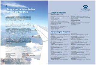 BARREIRAS/BA 
Delegada: Admª. Graça Monique Araújo Ramos Pinto do Carmo - CRA-BA 
n° 17.921 
Endereço: Rua Benedita Silveira, 156 , Sala 107 
Bairro: Centro. CEP: 47.800-160 
Telefax: (77 ) 3612-0703 
E-mail: drbr@cra-ba.org.br 
FEIRA DE SANTANA/BA 
Delegado: Adm. Victor Ricardo Leite Carvalho - CRA-BA n° 16.909 
Endereço: Rua Professor Fernando São Paulo, 70, Edf. Empresarial JB 
sala 302. 
Bairro: Ponto Central. CEP: 44.075-045 
Fone: (75) 3221-2255 
E-mail: drfs@cra-ba.org.br 
ITABUNA/BA 
Delegado: Adm. Silvio Rogério de Jesus Viana - CRA-BA n°21.991 
Endereço: Av. Cinquentenário, 312, Edf. Irmãos 
Magno, sala 302 
Bairro: Centro. CEP: 45.600-002 
Tel.: (73) 3212- 2668 
E-mail: drit@cra-ba.org.br 
TEIXEIRA DE FREITAS/BA 
Delegado: Adm. Daniel dos Anjos Zaniqueli - CRA-BA N° 23.291 
Endereço: Av. Presidente Getúlio Vargas, 3.421 Edf. Esmeralda, sala 309. 
Bairro: Centro. CEP: 45.995-004 
Telefone: (73) 3291-9885 
E-mail: drtef@cra-ba.org.br 
VITÓRIA DA CONQUISTA/BA 
Delegado: Adm. Geraldo Barbosa Júnior 
- CRA-BA n° 20.406 
Endereço: Av. Otávio Santos, 207, Lote A1, sala 101, Centro Comercial 
Maria Helena 
Bairro: Recreio. CEP: 45.020-750 
Tel.: (77) 3424-3581 
E-mail: drvc@cra-ba.org.br 
ALAGOINHAS/BA 
Representante: Adm. Raimundo Washington dos Santos - CRA-BA N° 20.420 
E-mail: representante.alagoinhas@cra-ba.org.br 
CANDEIAS/BA 
Representante: Adm. José Roberto Tavares Sampaio - CRA-BA N° 8.878 
E-mail: representante.candeias@cra-ba.org.br 
CRUZ DAS ALMAS/BA 
Representante: Adm. Marineusa Araújo Silva - CRA-BA N° 9.564 
E-mail: representante.cruzdasalmas@cra-ba.org.br 
EUNÁPOLIS/BA 
Representante: Adm. Nádson Salomé Sales - CRA-BA N° 11.606 
E-mail: representante.eunapolis@cra-ba.org.br 
GUANAMBI/BA 
Representante: Adm. Fabrício Lopes Rodrigues - CRA-BA N° 11.438 
E-mail: representante.guanambi@cra-ba.org.br 
ILHÉUS/BA 
Representante: Adm. Pompílio de Lima Neto - CRA-BA N° 18.964 
E-mail: representante.ilheus@cra-ba.org.br 
IRECÊ/BA 
Representante: Adm. Queila Briano de Oliveira Martins - CRA-BA N° 19.107 
E-mail: representante.irece@cra-ba.org.br 
JEQUIÉ/BA 
Representante: Adm. Adenilson Rosa dos Santos - CRA-BA N° 15.473 
E-mail: representante.jequie@cra-ba.org.br 
JUAZEIRO/BA 
Representante: Adm. Gláucio Bessa Oliveira - CRA-BA Nº 18.652 
E-mail: representante.juazeiro@cra-ba.org.br 
LAURO DE FREITAS/BA 
Representante: Adm. Fabiano Henrique Peixinho Jatobá - CRA-BA N° 15.664 
E-mail: representante.laurodefreitas@cra-ba.org.br 
LUÍS EDUARDO MAGALHÃES/BA 
Representante: Adm. Brunno Leto Fernandes - CRA-BA Nº 13.332 
E-mail: representante.luiseduardo@cra-ba.org.br 
PAULO AFONSO/BA 
Representante: Admª. Albenice Freire Nunes - CRA-BA N° 19.993 
E-mail: representante.pauloafonso@cra-ba.org.br 
PORTO SEGURO/BA 
Representante: Adm. Jean Kardec Machado - CRA-BA Nº 19.356 
E-mail: representante.portoseguro@cra-ba.org.br 
SANTA MARIA DA VITÓRIA/BA 
Representante: Adm. Jovino Moreira da Silva - CRA-BA N° 2.165 
E-mail: representante.santamaria@cra-ba.org.br 
SANTO ANTÔNIO DE JESUS/BA 
Representante: Adm. José Wilton Fonseca da Silva - CRA-BA N° 18.16 
E-mail: representante.santoantoniodejesus@cra-ba.org.br 
SERRINHA/BA 
Representante: Adm. Emmanuel Carneiro de Oliveira - CRA-BA N° 9.540 
E-mail: representante.serrinha@cra-ba.org.br 
VALENÇA/BA 
Representante: Adm. Aline Rangel Andrade Oliveira - CRA-BA Nº 14.079 
E-mail: representante.valenca@cra-ba.org.br 
BOM JESUS DA LAPA/BA 
Representante: Adm. Demetrios Pascoal de Almeida Rocha - CRA-BA N° 7.991 
E-mail: representante.bomjesus@cra-ba.org.br 
CACHOEIRA/BA 
Representante: Adm. Ricardo Costa da Silva Souza Caggy - CRA-BA N° 9.055 
E-mail: representante.cachoeira@cra-ba.org.br 
CAPIM GROSSO/BA 
Representante: Adm. Luiz Carlos de Freitas Santos - CRA-BA N° 20.911 
E-mail: representante.capimgrosso@cra-ba.org.br 
RIBEIRA DO POMBAL/BA 
Representante: Adm. Daniel Aroucha Sant’anna - CRA-BA Nº 12.557 
E-mail: representante.ribeiradopombal@cra-ba.org.br 
PARIPIRANGA/BA 
Representante: Adm. JOSÉ REGINALDO DE ANDRADE - CRA-BA Nº 19.115 
E-mail: representante.paripiranga@cra-ba.org.br 
Delegacias Regionais 
Atendimento ao público: 12 às 18h 
22 Sua Carreira 
Programas de intercâmbio 
atraem profissionais 
Engana-se quem pensa que intercâmbio é opção apenas para os 
jovens. É cada vez maior o número de profissionais, com idade entre 30 
e 50 anos, que decidem passar um período no exterior no intuito de en-riquecer 
o currículo, aprender ou melhorar uma língua ou simplesmente 
ampliar horizontes a partir de novas relações sociais. 
De acordo com pesquisa de 2013 da Associação Brasileira de Organi-zadores 
de Viagens Educacionais e Culturais (Belta), 10% das agências 
de intercâmbio já têm cursos específicos para esse público. Para 2014, 
espera-se um aumento de 5% neste número. 
A tendência tem explicação fácil. O mercado atual – dinâmico e 
competitivo – exige competências comportamentais e demonstrações 
dessas nas práticas do dia a dia. E os profissionais sabem disso. Segundo 
a pesquisa, os Administradores estão no topo da lista quando o assunto é 
busca por intercâmbio. “Talvez pela variedade de expertises e pelo perfil 
destes profissionais,” acredita Ivana Leite, da STB agência. 
Os programas para este público variam em relação aos destinos e ao 
tempo de permanência. Em geral, quem busca um intercâmbio nessa 
idade tenta aliar turismo e lazer com o aprendizado. Isso, porque, em 
muitos momentos, devido à própria carreira, o tempo para viajar é mais 
curto. A experiência é muito mais que adquirir fluência em outro idioma. 
A viagem, muitas vezes em grupos de outros profissionais com o mesmo 
objetivo, traz conhecimentos de outra cultura, novas amizades e amplia 
a rede de contatos. 
CI Intercâmbio e Viagens 
ci.com.br 
R. Alceu Amoroso Lima, 786 - Caminho das 
Árvores, Salvador - BA 
(71) 3341-1828 
Bex Intercâmbio Cultural 
www.bex.tur.br 
Av. Tancredo Neves, 1543 
Salvador - BA 
(71) 2109-0888 
STB Intercâmbio 
www.stb.com.br 
R. da Fonte do Boi, 12 - Rio Vermelho 
Salvador - BA 
(71) 3334-7566 
WICE Agência de Intercâmbio 
www.wice.com.br 
Av. Centenário, 2883 - Chame-Chame 
Salvador - BA 
(71) 3035-0286 
Representações Regionais 
CRA-BA 
 
