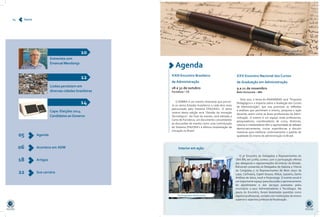 Agenda 
Interior em ação 
O 9º Encontro de Delegados e Representantes do 
CRA-BA, em junho, contou com a participação efetiva 
das delegacias e representações do interior do Estado. 
Estiveram presentes os Delegados de Itabuna e Vitória 
da Conquista e os Representantes de Bom Jesus da 
Lapa, Cachoeira, Capim Grosso, Ilhéus, Juazeiro, Santo 
Antônio de Jesus, Irecê e Paripiranga. O evento anual é 
um importante espaço para discussão e aprimoramento 
do atendimento e dos serviços prestados pelos 
municípios a seus Administradores e Tecnólogos. Na 
pauta do Encontro, foram levantadas questões como 
registro profissional, contato com instituições de ensino 
superior e aspectos jurídicos da fiscalização. 
XXIII Encontro Brasileiro 
de Administração 
28 a 31 de outubro 
Fortaleza – CE 
O ENBRA é um evento itinerante que percor-re 
os vários Estados brasileiros a cada dois anos 
patrocinado pelo Sistema CFA/CRA´s. O tema 
central desta edição será “Gestão da Inovação 
Tecnológica”. Ao final do evento, será editada a 
Carta de Fortaleza, um documento consolidando 
as discussões do evento como uma contribuição 
do Sistema CFA/CRA`s à efetiva implantação da 
inovação no Brasil. 
XXV Encontro Nacional dos Cursos 
de Graduação em Administração 
9 a 11 de novembro 
Belo Horizonte – MG 
Este ano, o tema do ENANGRAD será “Proposta 
Pedagógica e o Impacto sobre a Avaliação dos Cursos 
de Administração”, que visa promover as reflexões 
e análises que permeiam o ensino, pesquisa e ação 
docente, assim como as áreas profissionais da Admi-nistração. 
O evento é um espaço onde professores, 
pesquisadores, coordenadores de curso, diretores, 
reitores e mantenedores têm a oportunidade de debater 
democraticamente, trocar experiências e discutir 
maneiras para melhorar continuamente o padrão de 
qualidade do ensino de administração no Brasil. 
Lixões persistem em 
diversas cidades brasileiras 
12 
Entrevista com 
Emanuel Mendonça 
10 
Capa: Eleições 2014 
Candidatos ao Governo 
14 
Agenda 
Acontece em ADM 
Artigos 
Sua carreira 
05 
06 
18 
22 
04 Índice 
Participantes do Encontro 
 