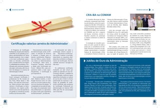 06 Acontece em ADM Acontece em adm 07 
O Conselho Municipal do Meio 
Ambiente, implantado pela Prefei-tura 
de Salvador, conta com a parti-cipação 
do CRA-BA. O Presidente e 
o Vice-Presidente do Conselho dos 
Administradores, Roberto Ibrahim 
e João Eurico Matta, são membros 
do COMAM, que tem o objetivo 
de discutir, incentivar, orientar e 
fiscalizar assuntos de prevenção 
e impacto ambiental na cidade de 
Salvador. 
A instalação do Conselho acon-teceu 
em abril, quando foi dada a 
posse aos 21 conselheiros da enti-dade. 
Estiverem presentes na sole-nidade 
representando o Conselho 
Federal de Administração (CFA), 
o Conselheiro Federal e Diretor da 
Câmara de Administração e Finan-ças, 
Adm. Ramiro Lubián Carbalhal 
e o Diretor Administrativo e Finan-ceiro 
do CRA-BA, Adm. Waldeck 
Brandão Uzêda e Silva. 
Uma das principais ações do 
COMAM em 2014 foi a aprovação 
da licença prévia do projeto de 
Corredores de Transporte Público 
Integrado de Salvador (BRT), con-siderada 
uma das mais importantes 
intervenções viárias já realizadas 
na capital baiana. 
Pelo projeto, será criada uma 
via expressa de 8,7 quilômetros que 
sairá da Estação da Lapa, no centro 
da cidade, até a Praça Newton Ri-que, 
na região do Iguatemi. Para 
isso, serão construídos complexos 
de viadutos no Lucaia, Parque da 
Cidade e Iguatemi para viabilizar as 
vias exclusivas de ônibus nos can-teiros 
centrais nas avenidas Vasco 
da Gama, ACM, Juracy Magalhães 
Jr. e Praça Newton Rique, onde o 
sistema fará integração com o me-trô. 
A estimativa é que, com a obra, 
o tempo para percorrer o trecho 
Lapa/Iguatemi caia de mais de uma 
hora para 15 minutos. 
CRA-BA no COMAM 
Certificação valoriza carreira do Administrador 
Em 2015, a Administração completará 50 anos de 
regulamentação. Para celebrar o Jubileu de Ouro da 
profissão, o Sistema CFA/CRAs montou uma comis-são 
de trabalho, cuja missão é desenvolver ações que 
propiciem aos profissionais de Administração reforçar 
e promover a defesa e o exercício legal da profissão; 
proporcionar a sua capacitação contínua; e divulgar os 
serviços oferecidos pelo Sistema. 
A Comissão - formada pelos Conselheiros Federais 
Adm. Sergio Pereira Lobo (coordenador); Adm. Carlos 
Henrique Mendes da Rocha (vice-coordenador), Adm. 
Adelmo Santos Porto, Adm. Armando Lobo Pereira Go-mes; 
e Adm. Rui Otávio Bernardes de Andrade – já defi-niu 
o plano de trabalho. Os projetos que serão executados 
para a celebração do Jubileu de Ouro estão divididos em 
três categorias: promocionais; publicações e eventos. 
Na área de projetos promocionais, serão realizadas 
homenagens e divulgação ampla por meio de campa-nha 
publicitária em diversos meios de comunicação. 
Será produzido, ainda, um documentário contando a 
história da Administração. Já na categoria publicações, 
a Comissão está preparando o livro dos 50 anos da pro-fissão, 
além da série ouro da Administração e encarte 
especial para a revista RBA. 
Os projetos na área de eventos incluem “Corrida do 
Administrador”, a ser realizada em cada Estado caso 
haja adesão do CRA; ciclo de palestras, exposição, feira 
do livro, entre outros eventos. “Não estamos poupan-do 
esforços para tornar a data inesquecível em todo o 
país”, diz o presidente do CFA, Adm. Sebastião Luiz de 
Mello. 
O Programa de Certificação 
Profissional, lançado pelo Sistema 
CFA/CRAs no ano passado, já cer-tificou 
administradores em vários 
Estados brasileiros. Com o objeti-vo 
de inserir profissionais capaci-tados 
no mercado, contribuindo 
para o fortalecimento da imagem 
e credibilidade da profissão, a Cer-tificação 
está crescendo enquanto 
educação continuada, além de ser 
item de destaque no universo da 
Administração no Brasil. 
No primeiro semestre de 2014, 
foram entregues Certificados a 
profissionais do Rio Grande do 
Sul, Piauí, Minas Gerais e São 
Paulo, num total de 8 documen-tos. 
Nessa primeira fase podem 
solicitar a Certificação os Admi-nistradores 
com registro profis-sional 
e cinco anos de experiência 
em gestão ou consultoria na área 
de Recursos Humanos (RH). 
Futuramente as outras áreas 
da Administração serão certifi-cadas. 
A intenção do Sistema 
é expandir o projeto para os 
demais profissionais Registra-dos 
nos CRAs e, assim, benefi-ciar 
todos os Administradores 
e Tecnólogos. Além disso, o 
Programa também oferecerá 
a opção pela Certificação por 
Prova – Módulo RH, cujos pre-parativos 
estão a todo vapor. 
Atualmente, a Certificação é 
por Experiência. 
Para o presidente do CRA-BA, 
Adm. Roberto Ibrahim, a Certi-ficação 
funciona como um valor 
extra no currículo e pode ser deci-siva 
num processo de seleção. “A 
competição do mercado de traba-lho 
exige uma preparação maior 
dos profissionais e o o aprendiza-do 
passa muito pela experiência 
do Administrador”, acredita ele. 
O interessado em obter a 
certificação deverá acessar o 
site http://www.certificacao. 
cfa.org.br e realizar a inscrição, 
observando os requisitos esta-belecidos 
no Edital e no Regula-mento 
da Certificação. Ela terá 
validade nacional e duração de 
três anos. 
Os profissionais certificados 
receberão um selo virtual que 
poderá ser aplicado em seus do-cumentos 
durante a validade da 
sua certificação, conforme regras 
específicas constantes no manual 
de uso do selo. O Selo é a forma 
padronizada de expressar a dis-tinção 
de qualidade do profis-sional 
certificado pelo programa 
de Certificação Profissional em 
Administração do Sistema CFA/ 
CRAs para fins de comunicação 
com o mercado. 
Jubileu de Ouro da Administração 
Posse no COMAM 
 