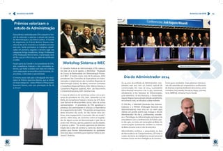 08 Acontece em ADM Acontece em ADM 09 
Prêmios valorizam o 
estudo da Administração 
Workshop Sistema e-MEC 
Dia do Administrador 2014 
Dois prêmios instituídos pelo CFA cumprem a fun-ção 
de estimular e valorizar o estudo das teorias 
de Administração e sua efetiva prática. O Comitê 
de Julgamento do Prêmio Belmiro Siqueira clas-sificará 
até 28 de novembro os trabalhos inscritos 
este ano. Serão premiados os trabalhos classifi-cados 
em primeiro, segundo e terceiro lugar nas 
categorias Artigo Acadêmico, Artigo Profissional 
e Pós-Graduação Strictu Sensu. A premiação varia 
de R$ 1250,00 a R$ 6.000,00, além de certificado 
e troféu. 
Fazem parte do Comitê o vice-presidente do CFA, 
dois conselheiros federais e dois convidados ex-ternos, 
que farão a análise com base em critérios 
como adequação ao tema Recursos Humanos, ob-jetividade, 
criatividade e aplicabilidade. 
O mesmo prazo vale para a divulgação dos resul-tados 
do Prêmio Guerreiro Ramos, que se divide 
em duas categorias – Gestor Público e Pesquisador 
Guerreiro Ramos, esta com premiação de R$ de 
5.000,00. 
O Conselho Federal de Administração (CFA) realizou, 
nos dias 28 e 29 de agosto, o Workshop “Avaliação 
de Cursos de Bacharelado em Administração Proces-so 
E-Mec”. O evento reuniu mais de 60 pessoas, entre 
presidentes das Comissões de Especialistas em Admi-nistração 
e colaboradores dos Conselhos Regionais de 
Administração (CRAs). Da Bahia, estiveram presentes 
o Conselheiro Regional Efetivo, Adm. Márcio Oiticica, o 
Conselheiro Regional Suplente, Adm. Jair Nascimento 
e a Gerente Executiva, Adm. Sandra Cirne. 
A mesa de abertura do workshop contou com a pre-sença 
do presidente do CFA, Adm. Sebastião Luiz de 
Mello, do Conselheiro Federal e Diretor da CFP, Adm. 
José Samuel de Miranda Melo Júnior, além de outros 
representantes. O presidente do CFA agradeceu a 
presença dos participantes e reforçou a importância 
do engajamento de todos. “Os grandes protagonistas 
desse encontro são vocês. Se não houver essa sim-biose, 
esse engajamento, o processo não vai render”, 
alertou. Além disso, ele comentou sobre as fragilida-des 
de alguns cursos de Administração e que não se 
pode mais oferecer, apenas, palestras nas faculdades: 
é preciso ir além. “Os cursos superiores de Adminis-tração 
são o pilar da carreira e, como tal, devem ser 
polidos para formar Administradores de qualidade. 
Que esse seja o momento para repensar todos os pro-cessos”, 
finalizou. 
Os 49 anos da profissão de Administrador, com-pletados 
este ano, tem um motivo especial de 
comemoração. Em maio de 2014, a presidente 
Dilma Roussef sancionou a lei 12.967, instituindo 
oficialmente o Dia Nacional do Administrador, 
9 de setembro. Já em fevereiro, o Governador 
Jaques Wagner havia tomado atitude semelhante, 
em primeira mão, ao oficializar a data na Bahia. 
O CRA-BA, o SINDAEB (Sindicato dos Adminis-tradores) 
e a FENAD (Federação Nacional dos 
Administradores) mais uma vez se unem para 
realizar um grande evento que marque o Dia do 
Administrador. No dia 9, profissionais, estudan-tes 
e Tecnólogos da Administração participam de 
uma palestra com o conferencista Jô Furlan a par-tir 
das 19hs, no Centro de Convenções da Bahia. As 
comemorações acontecerão também no interior 
da Bahia durante todo o mês de setembro. 
Administrador, professor e pesquisador na área 
de Neurociência do Comportamento, Jô Furlan é 
criador da teoria da inteligência comportamental 
humana e autor do livro Inteligência do Sucesso – 
Como gerar resultados. Suas palestras motivacio-nais 
são assistidas por empresários e profissionais 
de diversas empresas do Brasil e do exterior, como 
a Unilever, Itaú, Nestlé, Petrobras, Bayer, Unimed, 
Amil, SEBRAE, Infraero, Ford e Honda. 
Palestrante da edição 2014 - Jô Furlan 
Mesa de abertura em 2013 
Representantes do CRA-BA 
 