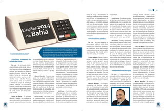 Capa 
15 
Capa 
14porte de carga e escoamento da produção. Desde Rômulo de Almeida não se fazia um planejamento de médio e longo prazo para a economia baiana, e o modelo adotado está com os dias contados. Vamos manter o conceito que deu grandes passos à frente no desenvolvimento do estado, a partir do governo Jaques Wagner: os polos regionais como elementos dinamizadores da economia. 
Funcionalismo público 
Da Luz - No meu governo os funcionários públicos serão bem tratados. Em especial os professores e policiais, serão valorizados e implementaremos as reivindicações das categorias. Não haverá problemas como greve, por exemplo. 
Lídice da Mata - Minha compreensão é a de que de nada adianta termos o melhor projeto para a Bahia se não formos capazes de contar com a parceria dos servidores públicos na sua execução. Foi essa compreensão que norteou nossa administração à frente da prefeitura de Salvador, foi com ela que superamos muitos enfrentamentos que tivemos para que fôssemos capazes de construirmos juntos um plano de cargos e salários. 
Marcos Mendes - O comprometimento do dinheiro público com os financiamentos privados de campanha impede a valorização dos servidores estaduais da área de Educação e Segurança. Nossa independência nos dá autoridade para efetivar um plano de carreira e de cargos e salários que valorize os servidores, garantindo assim uma prestação de serviços de qualidade à população. 
Paulo Souto - O diálogo tem que ser permanente, honesto e franco, estabelecendo com o servidor uma relação de transparência. Se eleito, irei reequilibrar as finanças estaduais para estabelecer novos planos de cargos e salários. Muitas vezes, o pior em certas carreiras não é nem o salário inicial, mas a falta de perspectiva de progredir. E esse é um ponto que nós temos que corrigir. 
Rui Costa - Começo afirmando que o governo Wagner tratou o funcionalismo público de maneira inédita nesse estado. Tanto no âmbito da melhoria da remuneração e das condições de trabalho, quanto no aspecto da abertura e consolidação de canais de diálogo para as diversas categorias. Dito isto, entendo que a síntese das condições básicas à construção de um estado democrático está no diálogo e mesa de negociação permanente, avançando no realinhamento e progressão das carreiras de Estado. 
Investimento em educação 
Da Luz - O investimento em educação não tem sido satisfatório. Como já pontuei o maior de todos os problemas é a gestão que consome os recursos que poderiam ser investidos em escolas modernas em tempo integral, creches para as crianças, escolas técnicas, cursos profissionalizantes, alfabetização técnica de adultos, onde os maiores seriam alfabetizados e ao mesmo tempo teriam um curso profissionalizante, como pintura de residência, pedreiro, ajudante de mecânico, funileiro, encanador, cabeleireiro, manicure, entre outras profissões que não necessitem de graduação. Temos que transformar as escolas públicas em instituições de excelências como já foram um dia, com respeito ao professor, aos símbolos nacionais, como a bandeira, hino nacional, educação moral e cívica. 
Lídice da Mata - Acho insatisfatórios e buscarei outras fontes complementares, seja junto ao governo federal ou mesmo junto às instituições internacionais de fomento ao desenvolvimento, até porque temos ciência que a implementação da ampla rede de educação em tempo integral – o carro-chefe do nosso programa de governo – criará uma série de demandas novas, como a adaptação das unidades escolares existentes, a construção de novas unidades, a contratação de profissionais especializados e o aporte de investimentos nos programas de valorização e de qualificação dos profissionais da educação. 
Marcos Mendes - É notório o completo abando da Educação Pública em nosso Estado. Se faz mister substituir todos serviços temporários (REDA e PST) por concursados, além de abrir novos concurso para adequar a lotação necessária de pessoal. Resgatar a concepção de educação baseada nos métodos de Anísio Teixeira, Darcy Ribeiro, Paulo Freire e Edgard Morin; implementar escolas de tempo integral; garantir 
Eleições 2014 
na Bahia 
*A candidata Renata Mallet não respondeu a entrevista solicitada pela reportagem. 
O Brasil está a menos de 30 dias para as eleições. A Revista do Administrador conversou com os candidatos* ao governo da Bahia para saber como enfrentarão os desafios do Estado, além de suas propostas em áreas diversas como, saúde, segurança e educação. Confira e faça valer o seu voto. 
Principais problemas do estado da Bahia 
Da Luz - Os principais problemas do Estado como Saúde, Educação, Segurança Pública, Mobilidade Urbana, são gerados por falta de gestão eficiente, técnica e apartidária. Temos 32 secretarias que consomem muitos recursos em atividades meios e não fins. Por isso, vamos reduzir para 10 secretarias e eliminar os cargos de nomeação política, valorizar os funcionários públicos, investir em infraestrutura com hospitais de qualidade, postos de saúde, escolas em tempo integral, creches. 
Lídice da Mata - O principal desafio é superar um modelo de desenvolvimento concentrador de riqueza e, portanto, que acentua as desigualdades sociais e regionais em nosso Estado. Segundo o índice Gini, que mede a desigualdade, a Bahia tem a quarta pior distribuição de renda entre as 27 unidades federativas do País, à frente apenas do Distrito Federal, do Piauí e do Maranhão. 
Marcos Mendes - Vivemos uma grave crise de gestão. Falta efetiva participação popular nas decisões e falta a necessária transparência nas contas do Estado. Outro problema grave, comum nos governos passados, é o recebimento de financiamento privado de campanha, pois posteriormente há uma completa dilapidação do dinheiro público. 
Paulo Souto - Caso eleito, estarei compromissado em promover avanços expressivos, criando condições para qualificar o atendimento à saúde, a segurança pública e a educação. Será necessário reduzir as desigualdades regionais, erradicar a pobreza e buscar a excelência na gestão pública. Entre outras medidas, é preciso interiorizar o desenvolvimento, descentralizando administrativa e economicamente a Bahia, possibilitando a inclusão produtiva, com prioridade para o semiárido, além de desenvolver cadeias produtivas completas na agricultura, agroindústria e comércio, promover avanços na política mineral do estado e revisar a política de promoção turística baiana. 
Rui Costa – Prefiro falar em desafios, porque eles nos instigam a avançar. Cito alguns aqui, entre eles promover a desconcentração regional das atividades econômicas, apoiada numa estrutura consolidada de novas vias logísticas de transDa 
Luz  
