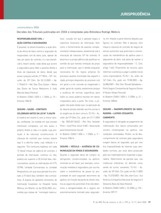 R. do IRB, Rio de Janeiro, a. 65, n. 299, p. 12-17, abril 2005 17
JURISPRUDÊNCIA
RESPONSABILIDADE CIVIL –
AÇÃO CONTRA A SEGURADORA
É possível, no direito brasileiro, a ação dire-
ta da vítima do dano contra o segurador do
responsável civil do dano, pois, apesar de
não ser parte do contrato, é o seu benefi-
ciário. Assim sendo, nada obsta que acione
a seguradora para obter a quantia devida a
título de reparação de dano, desde que
prove o prejuízo sofrido. (1º TACív. – SP – Ac.
unân. da 10ª Câm. De 02.12.2003 – Ap.
1.192663-5 – Rel. Des. Ênio Zuliani – Maria
das Dores de Souza Madureira X João
Marcelo Alves Pereira)
In Boletim COAD / ADV n. 1 /2004, p. 10 –
Ementa 108418
SEGURO – SAÚDE – CONTRATO
CELEBRADO ANTES DA LEI Nº. 9.656/98
A matéria em exame é, sem a menor dúvi-
da, conflitante, na medida em que envolve
interesses complexos, um dos quais, o
próprio direito à vida e à saúde, cuja pro-
teção é de natureza constitucional. A
cláusula do contrato que merece exame
aqui é a décima sexta, cuja redação é a
seguinte: “Em nenhuma hipótese, em cada
12 (doze) meses de vigência do contrato, o
período de internação, contínuo ou não,
poderá ser superior a 30 (trinta) dias, não-
cumulativos, exceto as internações em CTI,
CETIN, Unidade Coronariana ou Unidade
Respiratória, em que esse período fica limi-
tado a 10 (dez) dias, também não-cumula-
tivos. A esposa do apelante necessitou de
internação hospitalar no Hospital Santa
Mônica, em Niterói, no dia 05.06.2002, aco-
metida que estava de “meningite tubercu-
losa”, ocasião em que a apelada negou a
cobertura financeira da internação, bem
como o fornecimento de exames comple-
mentares indispensáveis, exatamente sob a
invocação de cláusula 16ª do contrato. A
doutrina e a jurisprudência são pacíficas no
sentido de que inexiste limitação de prazo
para a internação, que é devida enquanto
necessária for. As regras próprias do
processo cautelar inominado não seguem o
rígido princípio dispositivo do processo civil
em geral e a lei concede ao magistrado o
poder geral de cautela, exatamente porque
a ausência de normas específicas para
todos os casos poderia resultar em danos
irreparáveis para a parte. No mais, o jul-
gador não pode olvidar que, na aplicação da
lei, deverá sempre atender aos fins sociais e
às exigências do bem comum. (TJ-RJ – Ac.
unân. da 13ª Câm. Cív. , publ. em 27.11.2003
– Ap. 2003.001.06622 – Rel. Des. Azevedo
Pinto – José Pinto Júnior X AIS – Associação
para Investimento Social)
In Boletim COAD / ADV n. 1 /2004, p. 9 –
Ementa 108416
SEGURO – VEÍCULO – AUSÊNCIA DE CO-
MUNICAÇÃO DA VENDA À SEGURADORA
Quando o segurado deixa de cumprir as
obrigações convencionadas na apólice,
omitindo-se em fazer, por exemplo, comu-
nicação imediata à seguradora, por escrito,
sobre a transferência de posse ou pro-
priedade do auto segurado decorrente da
apólice, em função da perda do direito rela-
tivo ao seguro do automóvel. A lei não deter-
mina a obrigatoriedade de o seguro ser
automaticamente honrado pela segurado-
ra, em relação à parte distinta daquela que
figurou no contrato. Não é abusiva, nem
iníqua a cláusula do contrato de seguro de
veículo automotor que prescreve a comuni-
cação da transferência da apólice para o
adquirente do bem, sob pena de isentar a
seguradora de responsabilidade – C. Civil,
artigo 1.463. Provimento do recurso, para
reformar a sentença e julgar o pedido inicial
como improcedente. (TJ-RJ – Ac. unân. da
16ª Câm. Cív., publ. em 19.08.2003 – Ap.
26.886/2001 – Rel. Des. Ronald Valladares –
Porto Seguro Companhia de Seguros Gerais
X Paulon Sérgio Pascoal)
In Boletim COAD / ADV n. 3 /2004, p. 41 –
Ementa 108566
SEGURO – INADIMPLEMENTO DA SEGU-
RADORA – LUCROS CESSANTES
CABIMENTO
A seguradora é obrigada ao pagamento da
indenização dos danos provocados por
sinistro contemplado na apólice, nas
condições contratadas. Porém, se do des-
cumprimento do contrato pela seguradora
surgem danos ao segurado, que por isso
fica impossibilitado de retomar suas ativi-
dades normais, por esse dano provocado
pelo seu inadimplemento responde a segu-
radora. Deferimento da parcela que, nas
instâncias ordinárias, foi definido como
sendo de lucros cessantes. (TJ-RJ – Ac.
unân. da 10ª Câm. Cív., publ. em 04.11.2003
– Ap. 13.473/2003 – Rel. Des. Ivan Cury – Sul
América Companhia Nacional de Seguros X
Geovania Alves da Silva Oliveira)
In Boletim COAD / ADV n. 10 /2004, p. 153 –
Ementa 109117
Decisões dos Tribunais publicadas em 2004 e compiladas pela Biblioteca Rodrigo Médicis
JURISPRUDÊNCIA 2004
 