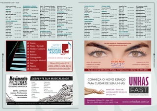 Listagem de lojas e salas
59
RevistaDowntown
58
RevistaDowntown
Oratória Rogéria Guida
Bl. 08 – 224	Tel.: 2541-5984
Depilação
Cia do Pelo
Bl. 09 – 214	Tel.: 3982-2456
ENL Espaço Nádia Lima
Bl. 09 – 230	Tel.: 3433-8596
Não + Pêlo
Bl. 16 – 108	Tel.: 3153-7686
Design de sobrancelhas
Gilmara Delaqua
Bl. 13 – 105	Tel.: 3439-4111
Josiene Aquino
Bl. 09 – 214	Tel.: 3982-2456
Lolla Studio
Bl. 22 – 138	Tel.: 3597-6669
Maura Lima
Bl. 16 – 104	Tel.: 3079-7706
Vanessa Farias
Bl. 09 – 214	Tel.: 3982-2456
Distribuidoras de Produtos
Farmacêuticos e Hospitalares
Cillen Medical
Bl. 22 – 241	Tel.: 3982-2730
Profarma
Bl. 12 – 106	Tel.: 4009-0200
Escola de Música
Centro Musical Antonio Adolfo
Bl. 03 – 215	Tel.: 2494-6788
Companhia Musical Andréa Lobato
Bl. 21 – 211	Tel.: 3153-7862
Movimento Musical – o ensino
da música
Bl. 08 – 135	Tel.: 3084-0920
Informática
7 Lan Serviços de Tecnologia
Bl. 20 – 311	Tel.: 22400520
Acessos Wnet – Internet
e Telecomunicações
Bl. 21 – 263	Tel.: 3513-6300
Amplex
Bl. 16 – 205	Tel.: 2492-3301
Edutec – Tecnologia na Educação
Bl. 14 – 105	Tel.: 2493-0806
Gir – Gestão, Informação e Resultados
Bl. 06 – 301	Tel.: 2491-7990
MC 1000 Comércio
Bl. 09 – 122	Tel.: 3982-2222
Mídia 3
Bl. 02 – 304	Tel.: 2493-1533
Multirede Informática
Bl. 19 – 203	Tel.: 2483-7600
Pronova Tecnologia da Informação
Bl. 04 – 302	Tel.: 2491-3688
Running
Bl. 04 – 228	Tel.: 3153-7688
Sector Informática
Bl. 21 – 146	Tel.: 2491-3277
True Systems
Bl. 16 – 226	Tel.: 3084-0084
Intercâmbio Cultural
CI – Central de Intercâmbio
Bl. 21 – 140	Tel.: 2496-3588
IE Intercâmbio e Turismo
Bl. 22 – 131	Tel.: 3154-9000
Information Planet
Bl. 21 – 221	Tel.: 2496-3854
STB –Student Travel Bureau
Bl. 04 – 135	Tel.: 3419-5701
Investimentos
Gap Asset Management
Bl. 18 – 304	Tel.: 2142-1910
Lavoro Asset
Bl. 21 – 206	Tel.: 3501-0051
RJ Investimentos
Bl. 21 – 309	Tel.: 2147-3324
Rio Douro Investimentos
Bl. 22 – 231	Tel.: 2460-0350
Leilões Rurais
Business
Bl. 16 – 126	Tel.: 2491-3808
limpeza e conservação
RFC Serviços
Bl. 09 – 305	Tel.: 3153-7995
Marcação de Consulta Médica
Espaço Médico Agenda
Bl. 04 – 210	Tel.: 3171-3171
Material Hospitalar
Biomed
Bl. 02 – 118	Tel.: 2483-3000
SILIMED Comércio
Bl. 23 – 202	Tel.: 3154-7118
Motoboy
SevenLog
Bl. 22 – 310	Tel.: 3150-3080
Móveis e utensílios
Outros Serviços
Albar Logistics
Bl. 16 – 309	Tel.: 3419-5319
Casa 7 Núcleo de Pesquisa
Bl. 03 – 306	Tel.: 3389-2086
City Empreendimentos e Serviços
Bl. 20 – 124	Tel.: 3153-6141
GT2 Energia
Bl. 15 – 201	Tel.: 3203-0565
Moby Prints
Bl. 03 – 231	Tel.: 3419-6151
Personal Trainer
Personal Trainer CSC
Bl. 20 – 130 	Tel.: 2493-6284
Podologia
Alexandra Pereira
Bl. 09 – 214 	Tel.: 3982-2456
Arlete Carvalho de Oliveira
Bl. 16 – 123 	Tel.: 3139-4020
Salão de Beleza
Barber Chopp
Bl. 16 – 106	Tel.: 3988-7747
Check-Up Cabelo e Estética
Bl. 04 – 311	Tel.: 3153-7610
Cláudio Miguel Hair Design
Bl. 21 – 106	Tel.: 2492-2967
Downtown Hair
Bl. 16 – 115	Tel.: 2494-5905
Innfinit Beleza e Estética
Bl. 09 – 102	Tel.: 2493-6244
Lounge Hair Style
Bl. 17 – 136	Tel.: 2494-6671
Maison 145
Bl. 21 – 145	Tel.: 3153-7704
My Nail Bar
Bl. 13 – 111	Tel.: 3268-4008
Safair Coiffeur
Bl. 02 – 306	Tel.: 3594-0374
Salon Cabelo e Arte
Bl. 10 – 102	Tel.: 2495-7222
Tonsor Hair Design
Bl. 11 – 103	Tel.: 2493-6765
Unhas Fast
Bl. 23 – 101	Tel.: 2493-6301
Você Espaço da Beleza
Bl. 21 – 142	Tel.: 3153-8242
Werner Cabelereiro
Bl. 15 – 102	Tel.: 2494-6798
Salas e Escritórios
Administração e Contabilidade
Abrantes Contabilidade
Bl. 20 – 127	Tel.: 2483-3300
ACC – Assessoria Contábil
e Comercial Ltda.
Bl. 09 – 126	Tel.: 2492-5477
Ativo Contabilidade
Bl. 06 – 313	Tel.: 2493-8199
Contabilidade Gardi
Bl. 23 – 205	Tel.: 3433-8587
Fernandes & Fernandes
Empreendimentos Ltda
Bl. 20 – 227	Tel.: 2220-9266
JC Contabilidade Empresarial
Bl. 21 – 239	Tel.: 2491-8032
LA Contabilidade
Bl. 09 – 128	Tel.: 3627-8000
Marcon Rio Contabilidade
Bl. 21 – 216	Tel.: 3153-7780
Semis Assessoria Contábil e Tributária
Bl. 20 – 306	Tel.: 3153-7860
SIMA Contadores
Bl. 21 – 235	Tel.: 3473-4971
Socel Construção Ltda
Bl. 08 – 303	Tel.: 2495-1219
 