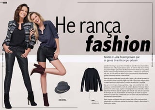 9
RevistaDowntown
Moda
8
RevistaDowntown
Luiza Brunet começou sua carreira de modelo nos anos 80 e foi a única brasileira
exclusiva de uma grife gringa de jeans na época. Ao se tornar mãe de uma menina,
era possível imaginar que o futuro da filha seria o mesmo trilhado por sua genitora.
Yasmin cresceu e teve a liberdade para escolher a profissão que quisesse na
vida, mas, por coincidência ou destino, seguiu para o mundo da moda estrelando
grandes campanhas nacionais e internacionais.
Apesar de serem consideradas ícones de estilo e beleza, o dia a dia das famosas é de
uma convivência comum como toda relação entre mãe e filha, em que cada uma exerce
um papel importante na vida da outra. E a escolha do melhor look é uma delas.
Seja por convivência ou herança genética, o laço maternal é tão forte entre
ambas que acontece também através do armário. Quantas meninas já não se
aventuraram pelas roupas, sapatos e maquiagens de suas mães? E o melhor:
adquirindo referências que são seguidas pelo resto de suas vidas. E no processo
de formação de suas personalidades as lembranças das visitas ao figurino
materno se tornam vivas, contribuindo para um estilo todo pessoal aliado às
descobertas do mundo fashion.
Assim, mesmo que o gosto não seja o mesmo, mãe e filha continuam o elo
indumentário em conversas repletas de conselhos, truques e dicas comparti-
lhados entre ambas.
Herança
Yasmin e Luiza Brunet provam que
os genes do estilo se perpetuam
fashion
Hering
Casaco preto leve
com punhos em PU
Lenny Niemeyer
Chapéu com tramas
Foto:DaniloBorges
 