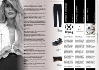 11
RevistaDowntown
Moda
10
RevistaDowntown
O charme das mulheres da
Andarella são traduzidos
em produtos clássicos e re-
formulados como scarpins,
que entram para fazer do
Dia das Mães e o outono/
inverno mais munidos de
opções estilosas.
As tornozeleiras tornam a
sedução mais irresistível,
além da companhia dos
calçados vazados a laser.
Além disso, em todos os
modelos, inclusive os das
bolsas, as estampas animal
print, como a de onça, se
fazem presentes e tomam
conta das araras e do
coração das clientes. Como
uma das datas mais impor-
tantes do ano está por vir,
a grife de sapatos está a
todo o vapor para oferecer
tudo o que há de mais atual
e diversificado.
Lenny é paulista, mas
encarna como ninguém o
espírito da mulher carioca
em cada coleção que cria.
A estilista decidiu ter sua
própria marca e escolheu
Ipanema em 1991 para co-
meçar a trilhar uma carreira
que adiciona bossa ao look
de moda praia das clientes
órfãs de algo mais ousado
e glamouroso, além de um
pós-praia digno de diva.
Eleita a melhor designer
do ano de 2012, Lenny
Niemeyer apresenta suas
coleções há mais de 20
anos na semana de moda
Fashion Rio e exporta para
mais de 10 países, além
de ter peças vendidas em
grandes lojas, como a
Sack’s Fifth Avenue. A esti-
lista definitivamente acerta
em cada criação.
Andarella–Bl.07;Lj.102
LennyNiemeyerOff–Bl.20;Lj.110
Calçadoseternos
Modapraiaeurbana
Para a campanha de Dia
das Mães, as personagens
ilustres dessa matéria mos-
tram as apostas da Hering
em um ensaio fotográfico
repleto de cumplicidade.
Vestindo peças que vão
deixar o público feminino
em êxtase e o masculino
em dúvida sobre o que
comprar para presentear.
Destaque para o tecido PU
(poliuretano), que possui
efeito semelhante ao couro.
Com aplicações em golas,
punhos e pernas das cal-
ças, ele é a aposta de looks
invernais de sucesso.
Outra paixão feminina são as
estampas animais, impres-
sas em versões zebra ou
leopardo fazem do guarda
-roupa da estação um lugar
repleto de opções sensuais
em pleno frio. Aproveite!
Hering–Bl.07;Lj.112
CampanhadeDiadasMães
Em uma conversa leve e sincera, Yasmin Brunet conta como é a
relação com a mãe, Luiza, além de declarar que, apesar de modelo
e de viver em um mundo glamouroso não é consumista.
Revista Downtown: O guarda-roupa da mãe é um lugar comum
que a maioria das meninas passam a visitar quando despertam
para a vaidade. Com você também foi assim?
Yasmin Brunet: Sim, tenho muitas peças dela no meu guarda-roupa
hoje em dia. Adoro suas roupas e uso sempre com muito carinho.
RD: Você já declarou que optou por ser modelo não por influ-
ência de sua mãe, mas por admirar outras famosas da época.
Apesar disso, algo do estilo de sua mãe te inspirou?
YB:Quandotinhaaminhaidadenossoestiloerabemparecido.Elasempre
dizisso.Ficafeliz.Euvejofotosereparoissotambém.Usoasroupasdela
comoelausava,ascombinações,asbijús...Édivertido.Gostavamuitode
comoelasevestia,achavaqueelatinhapersonalidade.Meinspirarianela.
RD: Sua mãe compartilhou ou compartilha com você ideias, dicas e
segredos de como se vestir?
YB: Não. A maioria das vezes eu que ajudo ela montar uma roupa.
Ela me pede dicas.
RD: Vocês compram juntas?
YB: Sim, saímos juntas para ver lojas, só entrar e olhar ou com-
prar mesmo. Não sou muito consumista.
RD: Há algum episódio relacionado à roupa que tenha acon-
tecido entre vocês? Por exemplo, ela ter ficado brava por você
pegar alguma peça dela?
YB: Nunca ficou brava. Eu sempre quero tudo dela de quando
ela era mais jovem porque o estilo se encaixa mais no meu.
Então quando vou à casa dela fico mexendo nas coisas, gavetas,
armários e querendo tudo. E ela sempre me passa, porque são
memórias. Mas há realmente peças que são difíceis de desapegar.
RD:Existealgumapeçadoguarda-roupadasuamãequeteencanta?
YB:Todas,porqueparamimcadaumatemumalembrançaeumahistória.
RD: Você costuma contar para ela novidades que tenha descoberto
no mundo da moda atualmente?
YB: Muito pouco. Não sigo muito a moda. Então não falamos muito
disso. Falamos mais do que gostamos e do que fica bem na gente.
RD: Você pede roupa, acessório ou sapato emprestado da sua
mãe? E vice-versa?
YB: Sim, eu e ela pegamos tudo emprestado uma da outra,
menos sapato porque são números muito diferentes.
RD: Na sua opinião, o que mais de interessante ela lhe ensinou sobre
moda e estilo?
YB: Que você tem que vestir o que gosta.
RD: Na sua vez como mãe, como você acredita que será a relação
com seu filho(a) em relação a estilo?
YB: Vou deixar meu filho ser como ele for. Livre, feliz, sem prender.
Andarella
Carteira estampada
Hering
Legging com faixa
em PU nas laterais
Lenny Niemeyer
Espadrille
Foto:DAndreSchiliró/FordModels
 