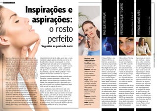 16
RevistaDowntown
O Espaço Médico é uma
clínica de referência no
Downtown que atende às
mais diversas especialidades
com hora marcada. A Drª
Maria Angela Senne faz parte
de seu staff competente de
médicos. Com 30 anos de
experiência na área, a médica
otorrinolaringologista alerta
para a saúde do órgão e
para as patologias que o aco-
metem, devido às mudanças
climáticas e outros fatores
externos. Quando necessária,
a cirurgia deve ser realizada
por especialistas, que, além
do resultado estético, devem
buscar manter sua função
preservada, evitando situa-
ções como obstrução nasal
permanente, quadros de si-
nusite constantes, alterações
do olfato e até otites médias
extremamente dolorosas.
Especializada em interven-
ções estéticas e repara-
doras, todos os membros
da Cirurgia Plástica fazem
parte da Sociedade Brasi-
leira de Cirurgia Plástica e
alguns ainda contam com
especialização no exterior.
Independentemente da
idade, a cirurgia plástica
no nariz também pode ter
significativa influência na
autoestima de algumas
pessoas, quer seja na cor-
reção de algum problema,
quer seja simplesmente
na satisfação do desejo
de aperfeiçoamento da
aparência pessoal. É justa-
mente a contribuição para
a melhoria da autoestima
dos clientes que gratifica
e motiva a equipe do
Cirurgia Plástica à reali-
zação do trabalho.
A Banzai Tatoo e Piercing
surgiu há 23 anos e o
tatuador Lúcio implemen-
tou, em 1994, o conceito
arte versus tattoo que
vem sendo disseminado
por todas classes sociais
e idades. Os piercings são
variados: de aço cirúrgico,
titânio, acrílico, PTFE e
ouro. É possível ainda ter
seu modelo exclusivo, em
ouro branco ou amarelo,
sob encomenda.
Contando com mais de qua-
torze tatuadores especiali-
zados em todos os estilos e
sempre preocupados com a
saúde dos clientes, a Banzai
segue todas as normas da
ANVISA, com materiais des-
cartáveis. Buscando, dessa
forma, atender aos anseios
dos diferentes públicos da
melhor forma possível.
EspaçoMédico–Bl.08;Sl.320
CirurgiaPlástica–Bl.22;Lj.309
BanzaiTattooePiercing–Bl.16;Lj.127
Maisquerespirar
Vivendonovosares
Piercingspraquetequero
17
RevistaDowntown
Bem-estar / Saúde
Quando o olhar percorre a face de uma pessoa ele viaja
pelos diferentes pontos com intenções, conceitos e desejos
diferentes. Se no fundo dos olhos busca-se a alma, na boca
a paixão, fica por conta do nariz ser o centro das atenções
ou passar despercebido, tudo depende da personalidade
que empresta ao conjunto do rosto. Mulheres de todo o
mundo dedicam momentos dos seus dias avaliando como
poderiam melhorar a aparência com intervenções cirúrgi-
cas, mas será possível sobrepujar todos os desejos de uma
mulher? As mudanças têm de ser avaliadas criteriosamente
para que possam ser benéficas e não apenas transformar,
frente ao espelho, uma pessoa em outra.
Muito mais que um simples detalhe de beleza, o nariz tem
funções importantes para o funcionamento do sistema respi-
ratório: anatomicamente é formado pela parte externa e pelo
seu interior chamado de cavidade nasal. O ar entra no trato
respiratório por intermédio das duas aberturas chamadas
narinas, segue sendo filtrado pelos folículos, levando consigo
os odores do ambiente, até chegar aos pulmões. Quando
Leonardo Da Vinci desenhou seu Homem Vitruviano – que é
um estudo anatômico do ser humano, segundo proporções
matemáticas –, não esqueceu desta região: “A distância do
fundo do queixo para o nariz é um terço da longitude da face”.
Perfeição, arte e beleza. Existe muito mais para se entender.
Segredos na ponta do nariz
Independentemente do tipo de análise que se faça, é preciso
estar atento a alguns aspectos primordiais para tornar seu
dia a dia melhor, colocando sempre a saúde em primeiro
lugar. Respirar pelo nariz pode parecer um simples hábito
involuntário, mas é muito importante para equilibrar o corpo
e evitar doenças que prejudicam, e muito, a qualidade de
vida. Quando o ar é, corretamente, levado pelas narinas
fica umedecido, é aquecido e filtrado; purificado e livre de
impurezas ele leva todos os benefícios ao organismo.
O desejo de muitas mulheres é arrebitar a ponta do nariz.
Para essas, o primeiro pensamento é visitar um cirur-
gião plástico, mas nem sempre esta é a melhor ou única
solução. Uma maquiagem bem-feita e direcionada para o
que você quer pode trazer resultados impactantes. Vamos
então aprender um segredo de mestre:
Comece espalhando a base uniformemente pelo rosto.
Aplique um corretivo em tom mais claro no entorno do
ossinho do nariz. Utilize a seguir uma sombra marrom sem
brilho, marque a parte interna do côncavo do olho e siga
descendo até a metade do nariz. Esfume bastante para
que não fique marcado. Sombreie da mesma forma as
laterais das narinas e o septo nasal (toda a parte de baixo
da ponta do nariz), nunca esquecendo de esfumar. Pronto!
Um resultado perfeito sem dor ou pós-operatório.
o rosto
perfeito
Inspirações e
aspirações:
Narizes para
todas as faces
Arrebitado: longo
com a ponta levemente
voltada para cima.
Romano: com uma
saliência na parte
frontal superior
e ponta levemente
para baixo.
Grego: longo e
alinhado. Forma quase
um ângulo reto entre
a ponta e o centro do
lábio superior.
Falcão: a ponta tem
uma curva fechada
para baixo.
Pequeno: tamanho
reduzido em todas
as proporções.
Núbio: pequeno,
porém largo.
 