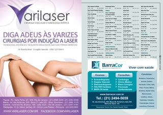 37
RevistaDowntown
37
RevistaDowntown
Marco Antonio de Mattos
Bl. 09 – 304	Tel.: 2439-8009
Marco Aurélio Esposito Moutinho
Bl. 20 – 213	Tel.: 3433-7555
Mauro Tenenbaum
Bl. 04 – 320	Tel.: 3171-3171
Nelson Coloma
Bl. 09 – 231	Tel.: 2494-5648
Patrícia Mendes
Bl. 04 – 320	Tel.: 3171-3171
Paula Picanço
Bl. 08 – 320	Tel.: 3171-3171
Paulo J. Moura de Souza
Bl. 16 – 234	Tel.: 2492-3539
Paulo Martins Soares –
Cardiologia Infantil
Bl. 16 – 230	Tel.: 2493-7218
Rafael Sibanto Simões
Bl. 21 – 137	Tel.: 2495-9357
Rodrigo Cesar Tavares
Bl. 08 – 320 	Tel.: 3171-3171
Rossana Rodrigues Moreira
Bl. 08 – 210 	Tel.: 3023-7525
Sirley Queiroz, Dr.
Bl. 16 – 107	Tel.: 2494-5896
Vécia Crepaldi Pereira da Rocha
Bl. 20 – 213	Tel.: 3433-7555
Vivekananda Pontes
Bl. 22 – 202	Tel.: 3084-2002
Cirurgia
Celso e Ada Rangel
Consultório Médico
Bl. 04 – 322	Tel.: 2494-5380
Celso Lucas da S. Rangel
Bl. 04 – 322	Tel.: 2494-5380
Christian Mileski, Dr.
Bl. 20 – 213	Tel.: 3433-7555
Cirurgias SOS AIT Saúde
Bl. 16 – 230	Tel.: 2493-7218
Gilberto Amaral Teixeira
Bl. 08 – 223	Tel.: 2495-4368
José Alfredo C. Padilha
Bl. 20 – 314	Tel.: 2493-4927
Roberto Duarte Franco
Bl. 22 – 202	Tel.: 2494-6529
Sérgio do Valle
Bl. 16 – 232	Tel.: 2492-3617
Cirurgia Pediátrica
Simone de Oliveira Coelho
Bl. 16 – 230	Tel.: 2493-7218
Cirurgia Plástica
Alberto Birman
Bl. 04 – 320	Tel.: 3171-3171
Álvaro Luiz Cansanção
Bl. 08 – 320	Tel.: 3171-3171
André Vieira
Bl. 20 – 213	Tel.: 3433-7555
Andrea Yuan
Bl. 04 – 320	Tel.: 3171-3171
Antonio Rustoni
Bl. 04 – 320	Tel.: 3171-3171
Bernardo Melman
Bl. 08 – 320	Tel.: 3171-3171
Bruno Padilha Gatto
Bl. 20 – 130	Tel.: 2493-6284
Cirurgia Plástica
Bl. 22 – 309	Tel.: 2494-6830
Denise Vilas Boas, Dra.
Bl. 21 – 257/258	Tel.: 3597-0800
Fabiola F. Correa da Costa
Bl. 21 – 257	Tel.: 3597-0800
Gustavo Nobrega da Rocha
Bl. 13 – 214	Tel.: 3597-6936
Ivan Abadesso Cardoso, Dr.
Bl. 20 – 202	Tel.: 3982-2757
José Fernando Lucas
Bl. 20 – 213	Tel.: 3433-8354
Katia Perim Santana, Dra.
Bl. 06 – 228	Tel.: 3153-1522
Maria Aparecida Avolio Dib
Bl. 22 – 202	Tel.: 2494-6529
Mário Peter Pires
Bl. 20 – 213	Tel.: 3433-8354
Marleide Paraiso Pinto, Dra.
Bl. 22 – 309	Tel.: 2494-6830
Ricardo Drummond
Bl. 20 – 213	Tel.: 3433-7555
Rogerio de Fassio
Bl. 04 – 243	Tel.: 2492-2656
Ta Chao Wu
Bl. 04 – 229	Tel.: 2495-4848
Vitor Galo
Bl. 08 – 320	Tel.: 3171-3171
Clínica Geral
Fernando Henrique de Mattos
Bl. 09 – 304	Tel.: 2439-8009
Júlio Cesar R. Lima Audiometria
Bl. 16 – 210	Tel.: 3433-7762
Katia Vencato Piazi
Bl. 21 – 257/258	Tel.: 3597-0800
Paula da Motta
Bl. 08 – 320 	 Tel.: 3171-3171
Dermatologia
Abdiel Figueira Lima
Bl. 21 – 223	Tel.: 2494-6397
 