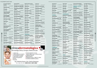 Listagem de lojas e salas
39
RevistaDowntown
38
RevistaDowntown
Ana Carolina Sangenetto
Fernandes
Bl. 22 – 202	Tel.: 2494-6529
Carolina Stano Chaves
Bl. 08 – 320	Tel.: 3171-3171
Celio Abdalla
Bl. 09 – 222	Tel.: 2491-8735
Centro de Dermatologia
e Medicina Avançada
Bl. 04 – 234	Tel.: 3153-7489
Centro Dermatológico
Denise F. Chambarelli
Bl. 04 – 132	Tel.: 2493-3166
Claudia Tannouz Puppuin
Bl. 13 – 202	Tel.: 2493-2406
Claudio Jacques
Bl. 09 – 222	Tel.: 2491-8735
Clinderm
Bl. 09 – 222	Tel.: 2491-8735
Clínica Dermatológica Dra.
Micheline Neves
Bl. 04 – 316	Tel.: 2495-6194
Clínica Dermatológica Dra.
Patrícia Schulmann
Bl. 04 – 316	Tel.: 2495-6194
Clínica Pelle
Bl. 06 – 219	Tel.: 2495-7289
Cliniderma
Bl. 16 – 107	Tel.: 2494-7902
Daniela Guériot B. V. Monteiro
Bl. 06 – 219	Tel.: 2495-7289
Denis Furtado
Bl. 13 – 307	Tel.: 4107-2344
Denise Chambarelli Fagundes
Bl. 04 – 132	Tel.: 2493-3166
Juliane Freitas
Bl. 16 – 107	Tel.: 2494-5896
Kelly Mamede
Bl. 22 – 307	Tel.: 2434-1062
Raquel Blatt
Bl. 16 – 107	Tel.: 2494-5896
Valderez Prass Lemes – Crifal
Fonoaudiologia
Bl. 04 – 206	Tel.: 3982-2344
Gastroenterologia
Alessandra F. de A. Rego Paiva
Bl. 08 – 320	Tel.: 3171-3171
Bianca Salmaso
Bl. 20 – 213	Tel.: 3433-7555
Bianca Tauil
Bl. 08 – 320	Tel.: 3171-3171
Daniele Pires Dias Alves –
Gastroenterologia Infantil
Bl. 16 – 230	Tel.: 3153-7680
Endoview
Bl. 04 – 219	Tel.: 2494-5333
Fábio Escobar, Dr.
Bl. 04 – 320	Tel.: 3171-3171
Fernando Prado de Barros
Bl. 04 – 207	Tel.: 3592-7674
Carmem Lúcia Alves da Costa
Bl. 04 – 207	Tel.: 3592-7674
Jose Carlos Lelis
Bl. 02 – 219	Tel.: 2494-5086
Karina Viana Teixeira
Bl. 04 – 320	Tel.: 3171-3171
Márcia Azevedo Maio
Bl. 16 – 107	Tel.: 2494-5896
Mariana Aboim – Espaço
PSI infantil
Bl. 03 – 120 – D	Tel.: 3171-3171
Mariene Liberal
Bl. 08 – 320	Tel.: 3171-3171
Marina Beatriz Gomes
da Silva Matos
Bl. 02 – 219	Tel.: 2494-5086
Renata de Sá Brito Froes
Bl. 04 – 207	Tel.: 3592-7674
Sidney Sepulveda
Bl. 22 – 202	Tel.: 2494-6529
Geriatria
Ana Beatriz Rangel Barreto
Bl. 08 – 320	Tel.: 3171-3171
Flávia Lopes, Dra.
Bl. 20 – 213	Tel.: 3433-7555
Myrian Scapin Morelli
Bl. 08 – 320	Tel.: 3171-3171
Rafaelly Faitanin
Bl. 20 – 213	Tel.: 3433-7555
Salomão Henrique Brodbekier
Bl. 16 – 233	Tel.: 2494-5957
Ginecologia / Obstetrícia /
Mastologia
Afonso Henriques, Dr.
Bl. 16 – 228	Tel.: 3153-7863
Aíla Beirão
Bl. 06 – 228	Tel.: 3153-7522
Alice Maria Gaspar Godinho Cruz
Bl. 03 – 120	Tel.: 3171-3171
Ana Cristina Warderley da Paixão
Bl. 20 – 213	Tel.: 3433-7555
Anna Cecilia Junqueira
da Silveira Rebelo Rocha
Bl. 21 – 325	Tel.: 2486-3123
Anna Maria Mannocci
Bl. 20 – 213	Tel.: 3433-7555
Arthur Campos da Paz
Bl. 04 – 320	Tel.: 3171-3171
Catarina C. Parente dos Santos, Dra.
Bl. 04 – 320	Tel.: 3171-3171
Cesar Lasmar – Mastologia
Bl. 13 – 214	Tel.: 3597-6937
Cíntia Cardoso Castro
Bl. 16 – 232	Tel.: 2492-3617
Clínica de Ginecologia e Obstetrícia
Dra. Leila Ma. Antunes Figueira
Bl. 08 – 230	Tel.: 2494-5529
Cristiana de La Riva
Bl. 08 – 320	Tel.: 3171-3171
Daniel Magalhães
Bl. 08 – 320	Tel.: 3171-3171
Debora Camara
Bl. 08 – 222 – A	Tel.: 3624-0673
Eduardo Alfredo da S. Vieira, Dr.
Bl. 16 – 228	Tel.: 3153-7863
Eliane Barros
Bl. 08 – 320	Tel.: 3171-3171
Elisabeth de Carvalho Roeder
Bl. 20 – 213	Tel.: 3433-7555
Fatima Maria de Freitas Melcop
Bl. 20 – 213	Tel.: 3433-7555
Fernanda Galvão Marano
Bl. 04 – 234	Tel.: 3152-6003
Fernanda Varela Lopes
Bl. 04 – 234	Tel.: 3152-6003
Fernando Leite
Bl. 16 – 232	Tel.: 2492-3617
Heliana R. Bahia
Bl. 04 – 243	Tel.: 2492-2656
Ione Barros
Bl. 04 – 320	Tel.: 3171-3171
Jaime Liberman
Bl. 02 – 219	Tel.: 2494-5086
Jacqueline de La Roque, Dra.
Bl. 08 – 222	Tel.: 3624-0673
José Cândido Junqueira, Dr.
Bl. 21 – 229	Tel.: 2496-3808
Juliane Stholer
Bl. 08 – 320	Tel.: 3171-3171
Leonor Abdalla
Bl. 08 – 320	Tel.: 3171-3171
Luiz Zamagna
Bl. 08 – 320	Tel.: 3171-3171
Marcia Viana, Dra.
Bl. 04 – 320	Tel.: 3171-3171
Marco Aurelio Goulart
Bl. 20 – 213	Tel.: 3433-8354
Maria Belaniza de Goes Barreto
de Campos
Bl. 08 – 320	Tel.: 3171-3171
Maria Cecília
Bl. 23 – 308	Tel.: 2494-6667
Maria Conceição Bedim
Bl. 08 – 320	Tel.: 3171-3171
Maria Lucia Mascarenhas
Bl. 08 – 320	Tel.: 3171-3171
Mariana Campos de Paula
Bl. 04 – 234	Tel.: 3152-6003
Maurício Lorenzatto
Bl. 04 – 229	Tel.: 2495-4848
Monica Vaz da Costa Malheiros
Bl. 04 – 320	Tel.: 3171-3171
Nilton Machado Junior
Bl. 13 – 219	Tel.: 99344-8000
Paula Mello Nogueira – Histeroscopia
Bl. 13 – 214	Tel.: 3597-6937
Paulo Maurício Soares Pereira, Dr.
Bl. 16 – 228	Tel.: 3153-7863
Roberto Sapienza Filho
Bl. 08 – 320	Tel.: 3171-3171
Rubina Lucia R. de Fassio
Bl. 04 – 243	Tel.: 2492-2656
Samantha C. M. Albuquerque
Bl. 04 – 320	Tel.: 3171-3171
Sandra Novaes, Dra.
Bl. 04 – 320	Tel.: 3171-3171
Sergio de Rezende Sant`Anna
Bl. 21 – 229	Tel.: 2496-3808
Silvio Alex Marques Cavalcante
Bl. 21 – 325	Tel.: 2486-3123
Tereza Cristina L. Euphemio
Bl. 04 – 320	Tel.: 3171-3171
Vanessa Campos Baptista
Bl. 08 -320	Tel.: 3171-3171
Vera Alpha
Bl. 20 -213	Tel.: 3433-7555
Viviane Lopes Medeiros
Bl. 08 – 222 – A	Tel.: 3624-0673
Homeopatia
Ada Lucia G. Rangel
Bl. 04 – 322	Tel.: 2494-5380
Denny Granatowicz
Bl. 16 – 107	Tel.: 2494-5896
Dermatologia:Clínica,CirurgiaeEstética
Bl. 20 – 216	Tel.: 2494-6257
Derma-Up Clinica Dermatológica
e Estética
Bl. 06 – 310A	Tel.: 3591-4691
Elaine Pereira Dourado
Bl. 08 – 320	Tel.:3171-3171
Eliane Mathias Senos
Bl. 16 – 315	Tel.: 2491-3787
Gisele Maria Napoleão Raguenet
Bl. 16 – 315	Tel.: 2491-3787
Jefferson Braga Louback
Bl. 04 – 320	Tel.: 3171-3171
Karen Azevedo, Dra.
Bl. 20 – 213	Tel.: 3433-8354
Karen da Nóbrega Tavares
Bl. 20 – 213	Tel.: 3433-7555
Katia G. Castello
Bl. 16 – 315	Tel.: 2491-3787
Kênia Lara Pena de Azevedo
Bl. 04 – 132	Tel.: 2493-3166
Leticia Chambarelli Fernandes
Monnerat
Bl. 04 – 132	Tel.: 2493-3166
Luciana Alvarenga
Bl. 20 – 213	Tel.: 3433-7555
Mara Diane Lisboa Tavares
Bl. 20 – 213	Tel.: 3433-7555
Márcia Helena de A. Marques, Dra.
Bl. 20 – 216	Tel.: 2494-6257
Marcio Eduardo de Andrade
Bl. 20 – 130	Tel.: 2493-6284
Maria de Lourdes Rocha Martins
Bl. 06 – 213	Tel.: 2491-9974
Mauricio Carneiro dos Santos
Bl. 16 – 315	Tel.: 2493-7004
Micheline Neves
Bl. 04 – 316	Tel.: 2491-2652
Milena Botelho
Bl. 21 – 320	Tel.: 3150-2741
Monica Lobato Tavarone
Bl. 04 – 320	Tel.: 3171-3171
Patrícia Paiva Schulmann
Bl. 04 – 316	Tel.: 2491-2652
Paula Ramalho
Bl. 02 – 215	Tel.: 3507-0061
Rebeca A. R. S. Maffra
Bl. 20 – 213	Tel.: 3433-7555
Roberta Teixeira
Bl. 04 – 234	Tel.: 3152-6003
Simone Abdalla
Bl. 09 – 222	Tel.: 2491-8735
Spazio Pelle
Bl. 16 – 315	Tel.: 2491-3787
Sumaya Neves
Bl. 21 – 247	Tel.: 3153-7561
Tatiane Kitamura
Bl. 16 – 214	Tel.: 2494-5937
Valeria Matarotti
Bl. 08 – 320	Tel.: 3171-3171
Endocrinologia
Ana Maria Ferreira de Oliveira
Bl. 16 – 230	Tel.: 2493-7218
André Nunes, Dr.
Bl. 23 – 308	Tel.: 2494-6667
Andreia Cristiane E. de Araujo
Bl. 20 – 213	Tel.: 3433-7555
Candida Antunes Domecg
Bl. 20 – 213	Tel.: 3433-7555
Carlos Correa
Bl. 04 – 320	Tel.: 3171-3171
Cristina da Costa Lopes Cardoso
Bl. 03 – 308	Tel.: 2494-5233
Evaldo Rabello Sobrinho
Bl. 08 – 320	Tel.: 3171-3171
Fernando Matos Filho, Dr.
Bl. 09 – 304	Tel.: 2439-8009
Francisco Mota Tostes
Bl. 04 – 320	Tel.: 3171-3171
Francisco Blotta
Bl. 08 – 320	Tel.: 3171-3171
Karla Duccini
Bl. 13 – 214	Tel.: 3597-6936
Leonardo Bastos Tostes
Bl. 04 – 320	Tel.: 3171-3171
Leticia Fernandes de Araujo Silva
Bl. 20 – 213	Tel.: 3433-7555
Lia Aguiar Cordeiro –
Endocrinologia Pediátrica
Bl. 03 – 120	Tel.: 3171-3171
Lisa Duarte
Bl. 08 – 320	Tel.: 3171-3171
Luciana Diniz Carneiro Spina
Bl. 04 – 320	Tel.: 3171-3171
Maria Palmeira Ferreira Lusquinos
Bl. 08 – 320	Tel.: 3171-3171
Paula Flecher B. Schlobach –
Nutrologia – Endocrinologia –
Med. do Exercício
Bl. 20 – 213	Tel.: 3433-7555
Regina Maria Dias
Bl. 08 – 320	Tel.: 3171-3171
Renata Mac Dowell
Bl. 20 – 213	Tel.: 3433-7555
Ricardo Barreto
Bl. 20 – 213	Tel.: 3433-7555
Ruth Clapauch
Bl. 16 – 228	Tel.: 2493-0963
Silvio Voscaboinik
Bl. 04 – 320	Tel.: 3171-3171
Simone Feltrin
Bl. 04 – 320	Tel.: 3171-3171
Simone Seabra Fagundes
Bl. 21 – 137	Tel.: 2495-9357
Fisioterapia
Anderson Ricette
Bl. 13 – 230	Tel.: 2492-7829
Anna Paula Rocha Matins – RPG
Bl. 06 – 213	Tel.: 2491-9974
Carla Ragi
Bl. 08 – 320	Tel.: 3171-3171
Carolina Bicudo, Dra.
Bl. 13 – 232	Tel.: 2486-9800
Fisio In Foco
Bl. 02 – 218	Tel.: 3152-6048
Fisioterapia e Órteses das Mãos
Bl. 21 – 262	Tel.: 3152-6030
Henry Cyrne-RPG/Gestante
Bl. 09 – 319	Tel.: 3433-7757
Ircol – Instituto de Reabilitação
da Coluna
Bl. 11 – 301	Tel.: 3084-2300
Luciana Monteiro –
Fisioterapia e RPG / Flexivel
Bl. 09 – 201	Tel.: 2493-3444
Maria José Ornelas
Bl. 16 – 230	Tel.: 2493-7218
Nathalia Barbosa Mendes
Bl. 08 – 320	Tel.: 3171-3171
Rafael Alves de Souza
Bl. 20 – 213	Tel.: 3433-7555
Tatiana Azevedo / Flexivel
Bl. 09 – 201	Tel.: 2493-3444
Fonoaudiologia
Adriana Fischler – Espaço
Psi Infantil
Bl. 03 – 120	Tel.: 3171-3171
Christiane Cunha Queiroz –
Audiomotria
Bl. 08 – 320	Tel.: 3171-3171
Claudia S. Goldstein
Bl. 20 – 213	Tel.: 3433-7555
Fernanda Reis
Bl. 03 – 120	Tel.: 3171-3171
Flávia Rocha Franca
Bl. 16 – 229	Tel.: 3153-7830
Juliana Prass Lemes – Crifal
Fonoaudiologia
Bl. 04 – 206	Tel.: 3982-2344
 