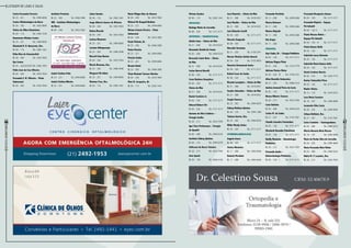 Listagem de lojas e salas
47
RevistaDowntown
46
RevistaDowntown
Carlos Fernando Ferreira
Bl. 23 – 221	Tel.: 2494-6656
Centro Oftalmológico da Barra
Bl. 03 – 103	Tel.: 3433-8585
Clínica de Olhos Downtown
Bl. 04 – 115	Tel.: 2492-1539
Downtown Oftalmo Center
Bl. 23 – 221	Tel.: 2494-6656
Elizabeth R. R. Navarrete, Dra.
Bl. 04 – 115	Tel.: 2492-1441
Erika Dias de Semenovitch
Bl. 04 – 244	Tel.: 3433-7662
Eye Center
Bl. 03 – 222/223/201	Tel.: 2492-1953
Fábio José da Cruz Oliveira
Bl. 04 – 244	Tel.: 3433-7654
Fernanda S. M. Oliveira – Visão
Subnormal
Bl. 04 – 244	Tel.: 3433-7654
Instituto Provisão
Bl. 23 – 303	Tel.: 2496-3596
IOB – Instituto Oftalmológico
da Barra
Bl. 04 – 244	Tel.: 3433-7662
Isabel Cristina Felix
Bl. 23 – 221	Tel.: 2494-6656
Isabel Cristina Ribeiro
Bl. 23 – 221	Tel.: 2494-6656
Jaime Guedes
Bl. 04 – 115	Tel.: 2492-1441
Jorge Alberto Soares de Oliveira
Bl. 04 – 244	Tel.: 3433-7603
Kelma Macedo
Bl. 04 – 244	Tel.: 3433-7654
Larissa Monteiro
Bl. 23 – 221	Tel.: 2494-6656
Luciana Albuquerque
Bl. 23 – 303	Tel.: 2496-3596
Marceli Lima Bastos
Bl. 04 – 244	Tel.: 3433-7654
Marcia Brazuna, Dra.
Bl. 23 – 303	Tel.: 2496-3596
Margaret Mc Adam
Bl. 23 – 221	Tel.: 2494-6656
Mariana Treu, Dra.
Bl. 04 – 115	Tel.: 2492-1441
Mario Filippo Dias de Alencar
Bl. 04 – 244	Tel.: 3433-7654
Michael Mc Dougall Bethlen
Bl. 23 – 221	Tel.: 2494-6656
Miriam Celeste Pereira – Visão
Subnormal
Bl. 04 – 244	Tel.: 3433-7603
Paulo Polisuk, Dr.
Bl. 23 – 303	Tel.: 2496-3596
Pedro Portela
Bl. 23 – 221 	 Tel.: 2494-6656
Priscila Sebba
Bl. 23 – 221 	 Tel.: 2494-6656
Renato David
Bl. 23 – 303	Tel.: 2496-3596
Thais Montani Tavares Martins
Bl. 04 – 244	Tel.: 3433-7654
Vitor B. Cerqueira, Dr.
Bl. 04 – 115	Tel.: 2492-1441
Viviane Guedes
Bl. 04 – 115	Tel.: 2492-1441
Oncologia
Rodrigo Motta de Carvalho
Bl. 08 – 320	Tel.: 3171-3171
Ortopedia / Traumatologia
Adalto Lima – Clínica da Mão
Bl. 21 – 308	Tel.: 3419-5331
Alexandre Rachid de Souza
Bl. 03 – 308	Tel.: 2494-5233
Bernardo Couto Neto – Clínica
da Mão
Bl. 21 – 308	Tel.: 3419-5331
Carlos Durval Morelli
Bl. 08 – 320	Tel.: 3171-3171
Cesar Barbosa Gonçalves
Bl. 04 – 320	Tel.: 3171-3171
Clínica da Mão
Bl. 21 – 308	Tel.: 3419-5331
Daniel Cordeiro Jr.
Bl. 04 – 320	Tel.: 3171-3171
Edward Robert Orr
Bl. 04 – 320	Tel.: 3171-3171
Gustavo da Silva Caldeira –
Cirurgia Joelho
Bl. 20 – 213	Tel.: 3433-7555
Igor Clare Pochamann – Cirurgia
de Quadril
Bl. 03 – 308	Tel.: 2494-5233
Instituto Sidney Quintas
Bl. 04 – 133	Tel.: 2494-5279
Jefferson de Decco Teixeira
Bl. 20 – 213	Tel.: 3433-7555
João Ayoub
Bl. 20 – 130	Tel.: 2568-3162
Jose Maurício – Clínica da Mão
Bl. 21 – 308	Tel.: 3419-5331
José Murillo – Clínica da Mão
Bl. 21 – 308	Tel.: 3419-5331
Luis Eduardo Carelli
Bl. 04 – 320	Tel.: 3171-3171
Marcelo Zangrado
Bl. 08 – 320	Tel.: 3171-3171
Marcello Varandas
Bl. 21 – 320	Tel.: 3150-2741
Marcus Vinicius Galvão Amaral
Bl. 04 – 234	Tel.: 3152-6003
Mauricio Drummond Junior
Bl. 04 – 320	Tel.: 3171-3171
Rafael Cesar da Cunha
Bl. 08 – 320	Tel.: 3171-3171
Ricardo Laranjeira – Clínica da Mão
Bl. 21 – 308	Tel.: 3419-5331
Sandro Adeodato – Clínica da Mão
Bl. 21 – 308	Tel.: 3419-5331
Sergio Fonseca
Bl. 22 – 202	Tel.: 2494-6529
Sidney Mathias Quintas
Bl. 04 – 133	Tel.: 2493-1380
Tatiana Swerts, Dra.
Bl. 22 – 202	Tel.: 2494-6529
Wilde Mundy Júnior
Bl. 04 – 320	Tel.: 3171-3171
Otorrinolaringologia
Angela Senne
Bl. 08 – 320	Tel.: 3171-3171
Clarice Monteiro
Bl. 11 – 208	Tel.: 2495-6366
Daniela Portinho
Bl. 11 – 208	Tel.: 2495-6366
Fernando Portinho
Bl. 11 – 208	Tel.: 2495-6366
Marcia Defaveri
Bl. 11 – 208	Tel.: 2495-6366
Monica Majeski
Bl. 11 – 208	Tel.: 2495-6366
Oto Grupo
Bl. 11 – 208	Tel.: 2495-6366
Pediatria
Acyr Cunha, Dr. – Cirurgia Pediátrica
Bl. 03 – 120	Tel.: 3171-3171
Adriana Magno Pinto
Bl. 21 – 326	Tel.: 3153-7779
Adriana Pontes Molar
Bl. 20 – 320 – B	Tel.: 3150-2741
Aline Brandão Guimarães
Bl. 21 – 325	Tel.: 3496-3123
Andréa Armond Paiva da Costa
Bl. 03 – 120	Tel.: 3171-3171
Bianca Ribeiro Tavares
Bl. 20 – 213	Tel.: 3433-7555
Carla Dallolio
Bl. 03 – 308	Tel.: 2494-5233
Carlos M. da Cunha
Bl. 21 – 247	Tel.: 3153-7561
Claudia Lizandra Fontainhas
Bl. 03 – 120	Tel.: 3171-3171
Elizabeth Brandão Putstilnick
Bl. 03 – 120	Tel.: 3171-3171
Emilly Machado – Hematologia
Pediátrica
Bl. 20 – 213	Tel.: 3433-7555
Fernanda André –
Endocrinologia Pediátrica
Bl. 03 – 120 – I	Tel.: 3171-3171
Fernanda Mosqueira Gomes
Bl. 03 – 120 	Tel.: 3171-3171
Fernando Majzels – Espaço
Psi Infantil
Bl. 03 – 120 -C	Tel.: 3171-3171
Flavia Moraes Nobre –
Espaço Psi Infantil
Bl. 03 – 120 – H	Tel.: 3171-3171
Flávia Ramos Bello
Bl. 03 – 120 	Tel.: 3171-3171
Gabriella Lucas Dolavale
Bl. 03 – 120 	Tel.: 3171-3171
Gabriella Maria Ramos Avila
Bl. 03 – 120 	Tel.: 3171-3171
Gisela Cardoso Duarte
Bl. 02 – 214 	Tel.: 3433-7715
Karina Todeschini Pires
Bl. 03 – 120	Tel.: 3171-3171
Kinder Clínica
Bl. 13 – 110	Tel.: 3419-5333
Lara Maria Carneiro
Bl. 16 – 107	Tel.: 2494-5896
Leonardo Silva Costa
Bl. 09 – 233	Tel.: 2494-5650
Liliana Raffaini, Dra.
Bl. 21 – 247	Tel.: 3153-7561
Luisa Coutinho – Gastropediatra
Bl. 03 – 308	Tel.: 2494-5233
Márcia Noemia Klein Messer
Bl. 16 – 107	Tel.: 2494-5896
Maria da Penha Silva de Carvalho
Bl. 04 – 229	Tel.: 2495-4848
Maria Fernanda Melo Motta
Bl. 03 – 308 	Tel.: 2494-5233
Nubia M. F. Leandro, Dra.
Bl. 20 – 213	Tel.: 3433-7555
 