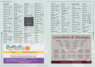 Listagem de lojas e salas
49
RevistaDowntown
48
RevistaDowntown
Luziene Gottardo
Bl. 16 – 217	Tel.:9961-8121
Magda Cristina Smangorzevski
Bl. 21 – 332	Tel.: 99312-5980
Malvine Zalcberg, Dra.
Bl. 23 – 204	Tel.: 2495-6006
Marcella Corrêa Laboissière
Bl. 06 – 230	Tel.: 2494-6415
Marcia Cirne
Bl. 21 – 332	Tel.: 99702-0456
Marcia Sant’ana Aragão –
Terapia Sexual
Bl. 06 – 230	Tel.: 2494-6415
Marcus Colbert S. Tannouz –
Hipnose Médica
Bl. 13 – 202	Tel.: 2493-2406
Maria da Conceição V. Gioia
Bl. 06 – 230	Tel.: 2494-6415
Maria de Fátima Silva Milhomem
Bl. 20 – 314	Tel.: 2493-4927
Marinilza A. Cunha Matias
Bl. 08 – 235	Tel.: 3153-7558
Mario Vieira Serra
Bl. 21 – 143	Tel.: 3419-5642
Mirian Saraiva
Bl. 20 – 213	Tel.: 3433-7555
Mônica Donetto Guedes
Bl. 08 – 317	Tel.: 2494-5508
Nadja da Hora
Bl. 20 – 213	Tel.: 3433-7555
Patricia Brito
Bl. 09 – 215	Tel.: 2494-5631
Patrick Werner dos Anjos
Bl. 20 – 213	Tel.: 6216-2207
Priscila Figueiredo
de Oliveira Magre
Bl. 08 – 320	Tel.: 3171-3171
Priscila Segal – Espaço
Psi Infantil
Bl. 03 – 120	Tel.: 3171-3171
Raquel Ayres
Bl. 08 – 320	Tel.: 3171-3171
Raquel Rodrigues
Bl. 16 – 217	Tel.: 99887-7745
Sheila Solon
Bl. 09 – 215	Tel.: 2494-5631
Silvia Lima de Oliveira Santos
Bl. 20 – 213	Tel.: 3433-7555
Silvia Regina Varga Cohen
Bl. 08 – 317	Tel.: 2494-5508
Silvia Vaks
Bl. 20 – 213	Tel.: 3649-3656
Sonia Resende Viana
Bl. 03 – 227	Tel.: 98206-9367
Thainara Forgiarini
Bl. 08 – 320	Tel.: 3171-3171
Taissa Moreira - Psicoterapia
Cognitivo Comportamental
Bl. 20 – 213	Tel.: 3433-7555
Psiquiatria
Antonio de Padua Oliveira Cotrim
Bl. 21 – 247 – A	Tel.: 3153-7561
Bárbara Estelita
Bl. 16 – 217	Tel.: 98887-8705
Camila Vilhena Abrantes
Bl. 04 – 320	Tel.: 3171-3171
Carlos Alexandre Camisão
Bl. 08 – 320	Tel.: 3171-3171
Carlos Eduardo Menezes, Dr.
Bl. 16 – 233	Tel.: 2494-5957
Daniel Costa
Bl. 04 – 320	Tel.: 3171-3171
Danielle Rodrigues Hassene
Bl. 08 – 210	Tel.: 2492-4187
Dr. Alexandre de Lacerda Costa
Bl. 20 – 213	Tel.: 3433-7555
Dr. Fernando Behrens
Bl. 20 – 213	Tel.: 3433-7555
Henrique Cercilier – Psiquiatra
Bl. 20 – 213	Tel.: 3433-7555
José Carlos Pascotto
Bl. 16 – 107	Tel.: 2494-7902
Luciana Romero
Bl. 08 – 320	Tel.: 3171-3171
Nelson Faierchtein, Dr.
Bl. 20 – 213	Tel.: 3433-8354
Roberta Sanches
Bl. 20 – 213	Tel.: 3433-7555
Walter Santa Rosa
Bl. 08 – 320	Tel.: 3171-3171
Yvone Cortes Melo
Bl. 20 – 213	Tel.: 3433-7555
Radiologia / UltrasSonografia
BMK Laboratório de Imagem
Bl. 22 – 209	Tel.: 3154-6897
Claudia Oroski Leal – CENDOR
Bl. 21 – 266	Tel.: 2494-6442
Clínica Radiológica Menezes da Costa
Bl. 03 – 102	Tel.: 3460-3600
Marcia Verena G. Silva - CENDOR
Bl. 21 – 266	Tel.: 2494-6442
Medcor Lab
Bl. 06 – 217	Tel.: 3153-7530
Ultra-Sonografia Maurício
Lorenzatto
Bl. 04 – 229	Tel.: 2495-4848
Reprodução Humana
Clínica Huntington
Bl. 08 – 108	Tel.: 2484-2402
Paolo Colafranceschi –
Espaço Psi Infantil
Bl. 03 – 120 – A	Tel.: 3171-3171
Paula França- Gastro Pediatria
Bl. 03 – 120	Tel.: 3171-3171
Renato de Azevedo Vieira
Bl. 08 – 223	Tel.: 2495-4368
Ricardo Vianna Carvalho
Bl. 16 – 230	Tel.: 2493-7218
Rosane Girão Del Prá Neto
Bl. 20 – 314	Tel.: 2493-4927
Samura Barreto, Dr.
Bl. 08 – 223	Tel.: 2495-4368
Sergio Mendes – Espaço PSI Infantil
Bl. 03 – 120 – B	Tel.: 3171-3171
Tatiana S. G. Benzely
Bl. 09 – 233	Tel.: 2494-5650
Valderez R. G. Henrique, Dra.
Bl. 08 – 223	Tel.: 2495-4368
Valéria Fraga
Bl. 06 – 230	Tel.: 2494-6415
Yukimi Takanaca de Decco
Bl. 02 – 214	Tel.: 3433-7715
Perícia Médica Judicial
Virginia Dias, Dra. – Medicina Forence
Bl. 08 – 320	Tel.: 3171-3171
Pneumologia
Cláudia Velloso
Bl. 08 – 320	Tel.: 3171-3171
Michelle Cailleaux Cezar Ferreira
Bl. 08 – 320	Tel.: 3171-3171
Tereza Cristina Machado Stoller
Bl. 03 – 308	Tel.: 2494-5233
Vania Zanela
Bl. 20 – 213	Tel.: 3433-7555
Policlínica
Medicina Diagnóstica
Bl. 09 – 304	Tel.: 2494-5659
Espaço Médico Downtown I
Bl. 04 – 320	Tel.: 3171-3171
Medical Home Care
Bl. 21 – 307	Tel.: 3495-9585
Medtran Barra – DETRAN
Bl. 21 – 201	Tel.: 2495-4037
Proctologia
Paulo Soares
Bl. 04 – 320	Tel.: 3171-3171
PsicOlogia e Psicanálise
Adriana Dias de
Assumpção Bastos
Bl. 20 – 205	Tel.: 2491-9880
Alice Maria da Silva Pereira
Bl. 20 – 213	Tel.: 3433-7555
Aline Cataldi
Bl. 21 – 247	Tel.: 3153-7561
Amanda Pais de Souza
Bl. 21 – 332	Tel.: 98213-2100
Amauri Solon Ribeiro
Bl. 09 – 215	Tel.: 2494-2935
Ana Lúcia Autran
Bl. 20 – 213	Tel.: 3433-8354
Ana Maria Marciano de Souza
Bl. 08 – 320	Tel.: 3171-3171
Ana Paula Amoras Souza Lima
Bl. 13 – 212	Tel.: 99135-9003
André Ladeira Vianna
Bl. 08 – 320	Tel.: 3171-3171
Andréa Luzia Ferreira Junqueira
Bl. 21 – 229	Tel.: 2494-6403
Andréia Gonçalves da Fonseca
Bl. 20 – 130	Tel.: 2493-6284
Angela Cristina de Almeida
Bl. 22 – 324	Tel.: 99609-5276
Apredere – Espaço
Psicopedagógico
Bl. 08 – 317	Tel.: 2494-5508
Berenice Kuenerz
Bl. 13 – 308	Tel.: 2493-8066
Beth Coelho
Bl. 20 – 213	Tel.: 3433-7555
Carolina Kuenerz
Bl. 13 – 308	Tel.: 2493-8066
Celina Gentil
Bl. 09 – 215	Tel.: 99966-2033
Centro de Psicologia Avançada
Bl. 09 – 215	Tel.: 2494-5631
Cíntia Ândria
Bl. 16 – 217	Tel.: 98844-3535
Claudia Ferreira
Bl. 16 – 107	Tel.: 2494-5896
Clic
Bl. 13 – 212	Tel.: 3153-7603
Clínicas Downtown
Bl. 20 – 213	Tel.: 3433-8354
Consultório de Psicanálise
Bl. 03 – 227	Tel.: 2493-1759
Cristina Alvarez
Bl. 20 – 213	Tel.: 3433-7555
Cristina Lara
Bl. 09 – 217	Tel.: 2494-5633
Dárcio Miranda, Dr.
Bl. 20 – 213	Tel.: 3433-1555
Debora Bastos de Lima
Bl. 08 – 320	Tel.: 3171-3171
Eduarda Moreira Leal
Bl. 21 – 332	Tel.: 98886-7677
Eduardo H. Berendonk
Bl. 16 – 229	Tel.: 2492-4108
Elisabete Amado Reis
Bl. 03 – 227	Tel.: 2493-1759
Elizabeth Werdt Wakin
Bl. 08 – 317	Tel.: 2494-5508
Erickson Antunes - Análise de Casais
Bl. 16 – 217	Tel.: 98176-5356
Fátima Cristina Ferreira
Bl. 20 – 213	Tel.: 3433-7555
Fátima de Campos Cerveira
Bl. 20 – 130	Tel.: 2481-5848
Flávia Coutinho Gancz
Bl. 20 – 213	Tel.: 3171-3171
Gisele Chimenti Bernabé, Dra.
Bl. 20 – 213	Tel.: 3433-7555
Glauce Correa
Bl. 21 – 247	Tel.: 3153-7561
Henrique Farah
Bl. 16 – 217	Tel.: 2143-2848
Instituto da Pessoa
Bl. 13 – 308	Tel.: 2493-8066
Isabel do Rego Barros – Espaço
Psi Infantil
Bl. 03 – 120	Tel.: 3171-3171
Joaquim Dessaune
Bl. 09 – 215	Tel.: 98840-0251
Laura Menezes
Bl. 20 – 213	Tel.: 3433-8354
Luciane Teixeira
Bl. 16 – 107	Tel.: 2494-5836
Luciene Santiago
Bl. 20 – 213	Tel.:3433-7555
 