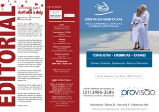 Condomínio Arquitetônico Denominado Downtown
Síndico
Paulo Oscar da Costa Santos
(sindico@downtown.com.br)
Superintendente – CG Malls
Celso Garcia
(celso.garcia@downtown.com.br)
Marketing
Lúcia Mota
(lucia.mota@downtown.com.br)
Analista de marketing pleno
Claudia Perdigão
(claudia.perdigao@downtown.com.br)
Analista de marketing
Cesar Santos
(cesar.santos@downtown.com.br)
SAC Downtown
2494-7072 – Ramal: 203
Diretora de conteúdo: Juliana Campello
Diretora de projetos: Ivone Vilete
Diretor de arte: Jorge Iquiene
Designer gráfico: Roberta Arman
Redação e revisão: Andréia Brandão, Marianna
Rodrigues e Sadon França
Contato comercial: Patrícia Alves
guiadowntown@agenciatrato.com.br
Av. das Américas, 3.500, Bloco 7, Grupo 329
Tel.: (21) 3798-5505
www.agenciatrato.com.br
Conteúdo para
desfrutar a dois
O amor está no ar. E nas ruas, becos, vias e
vielas da sua Feliz Cidade.
Na sétima edição da publicação, a Revista
Downtown imprime o clima que cerca e preenche
nosso espaço com aquele que é o mais nobre
dos sentimentos. Presentes e serviços durante
essa época nada mais são que sinônimos de
amor. Ele, aliás, impregna não só o ar e os qua-
tro cantos, mas cada página e editoria por aqui.
O casal fofo do blog Dele e Dela mostra como
o estilo florido e praiano de Isabela Marques
contribui e até complementa o jeitão urbano
de ser de Felipe Alfieri. Vale conferir essa troca
na seção Moda, uma faceta não contada pela
dupla no diário. Afinal falar de cumplicidade
com esses dois é pura metalinguagem.
Ter alguém que se importa com a gente é
mesmo um privilégio. Por isso, demonstrar que
ou o quanto a gente se importa também pode
ser, em si, um grande presente. Na seção que
se preocupa com você veja como é possível,
da saúde à estética, cuidar e ser cuidado.
Em Gastronomia, outra delícia dessa época:
a festa junina e seus quitutes que, é só
reparar, têm tudo a ver com amor. Com nossos
Serviços, inspire-se e se prepare para realizar
o seu casamento. E não estamos falando
daquele na roça...
No Espaço Barra, as feiras orgânicas, cada vez
mais frequentadas por casais que decidiram não
só se exercitar, mas comer e viver melhor juntos.
Bem-estar, beleza, programação, informa-
ção, amor, amor e mais amor. Tudo que você
precisa e quer saber nessa edição especial de
namorados. Colorida especialmente para você
e, é claro, para o seu par.
Aproveite a leitura!
Expediente
Editorial
Capa: Isabela Marques e Felipe
Alfieri – Arquivo pessoal
 
