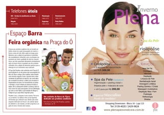 66
RevistaDowntown
Telefones úteis
SAC – Serviço de atendimento ao cliente
2494-7072
Brigada
3982-2020
Manutenção
3982-2372
Segurança
3982-2030
Estacionamento
3982-2747
Posto Médico
3982-2021
Espaço Barra
A busca por produtos orgânicos tem se tornado um
hábito comum em casais preocupados em manter a
forma e acima de tudo obter saúde em longo prazo.
Alimentos sem a adição de agrotóxicos e pesticidas
são mundialmente conhecidos como os principais res-
ponsáveis por inserir qualidade de vida aos consumi-
dores, que vêm aumentado diariamente principalmente
após os preços terem se igualado aos dos produtos
cultivados com a adição de elementos químicos para a
obtenção de um crescimento mais acelerado.
A Praça São Perpétuo, mais conhecida como Praça do Ó,
está localizada em um dos pontos mais aconchegantes da
Barra da Tijuca e abriga a feira orgânica, onde produtos
como verduras, legumes, frutas e açúcares livres, todos
resultantes do gentil fluxo da natureza, são comercializa-
dos na tentativa de oferecer o melhor para moradores e
frequentadores do bairro. Em funcionamento às quintas
e domingos, o local é visitado por pessoas de todas as
idades. Vem se destacando também a presença cada vez
mais comum de casais preocupados com boa alimentação,
que veem no bom hábito a oportunidade de extinguir a
tradição de que casais felizes engordam juntos.
Paralelo a isso, a simpatia é outro atrativo. Percorrer
os corredores e se deliciar entre as barraquinhas
de feirantes que conhecem seus clientes pelo nome
enquanto desfrutam do frescor e do colorido típicos
do ambiente é, sem dúvidas, um belo programa e um
gesto de amor, inclusive amor próprio.
Um cantinho da Barra da Tijuca
dedicado aos produtos saudáveis:
Feira livre na Praça São Perpétuo, quintas
e domingos, às 7h.
Feira orgânica na Praça do Ó
 