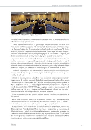 31
Diálogos
sobre Justiça
Solução de conflitos e tutela jurisdicional adequada
referidos à qualidade de vida (direito ao m...