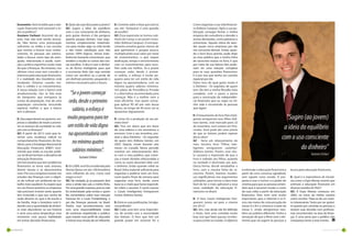 Economix: Você acredita que a edu-       E: Quais são suas dicas para os jovens?   E: Comente sobre a frase que está no     Como organizar a sua vida financei-
     cação financeira está acessível a to-    GC: Sugiro a ideia do equilíbrio          seu site: “enriquecer é uma questão      ra (Editora Campus). Após a sua pu-
     dos os públicos?                         com o uso consciente do dinheiro,         de escolha”.                             blicação consegui fechar a minha
     Gustavo Cerbasi: Acessível ela já        pois gastar demais é tão perigoso         GC: Essa expressão se tornou sub-        empresa de consultoria e atender a
     está, mas não está sendo acessa-         quanto poupar demais. Usar argu-          título do Cartas a um jovem inves-       outras demandas, como palestras e
     da. Não temos uma provocação             mentos simplesmente matemáti-             tidor (Editora Campus). O enrique-       entrevistas. Aquela rotina de aten-
     suficiente na mídia e nas escolas        cos para mudar algo na vida tende         cimento envolve gastar menos do          der quase cinco empresas por dia
     que motive a buscar esse conhe-          a não trazer satisfação, pois não         que ganhamos e poupar pouco,             me consumia demais. Então, quan-
     cimento. As pessoas são estimu-          somos 100% lógicos. Temos inter-          multiplicando esse valor por meio        do o livro ficou pronto, pude dizer
     ladas a buscar outro tipo de auto-       ferências bastante emocionais, que        de investimentos, o que requer           ao meu público que a minha linha
     ajuda, relacionada à saúde, nutri-       tendem a mudar os rumos das nos-          dedicação, tempo e envolvimento          de raciocínio estava no livro. E que
     ção e prática esportiva muito mais       sas escolhas. A dica é usar o dinhei-     com os investimentos para esco-          por meio de sua leitura eles pode-
     do que a finanças. No entanto, nos       ro de forma inteligente para que          lher cada vez melhor. Se o jovem         riam ter uma solução completa
     últimos cinco anos tem crescido o        a economia feita não seja sentida         começar cedo, desde o primei-            para as suas questões financeiras.
     interesse pela educação financeira.      como um sacrifício ou a perda de          ro salário, o esforço é muito pe-        E é por isso que tenho um carinho
     E a realidade dos brasileiros está       um desfrute presente, poupando o          queno para ter um estilo de vida         especial por ele.
     mudando. Estamos usando me-              mínimo necessário para o futuro.          digno na aposentadoria, com no           Outro livro do qual gosto muito é
     lhor o crédito e os investimentos.                                                 mínimo quatro salários mínimos.          o Dinheiro - Os segredos de quem
     A nossa relação com o banco está                                                   Um plano de Previdência Privada          tem. Ele tem a minha filosofia mais
     amadurecendo, não se fala mais             “Se o jovem começar                     é a alternativa recomendada para         completa, com o passo a passo
     do banqueiro que enriquece às                                                      começar. Não é a melhor nem a            para a construção da independên-
     custas da população, mas de uma
     população consciente, buscando
                                               cedo, desde o primeiro                   mais eficiente, mas quem conse-
                                                                                        gue aplicar R$ 60 por mês dessa
                                                                                                                                 cia financeira que eu segui na mi-
                                                                                                                                 nha vida e recomendo às pessoas
     explorar melhor o que o banco
     tem a oferecer.
                                                 salário, o esforço é                   forma, ao longo de 40 anos vai se
                                                                                        aposentar dignamente.
                                                                                                                                 que sigam.

                                                                                                                                 E: O lançamento do livro Pais inteli-
     E: Que papel devem ter governo, em-       muito pequeno para ter                   E: Como foi a produção do seu pri-       gentes enriquecem seus filhos (Edi-
     presas e cidadãos de modo a promo-                                                 meiro livro?                             tora Gente), está marcado para 22
     ver os avanços da sociedade na rela-      um estilo de vida digno                  GC: Tive um aluno que era dono           de novembro, num evento em Pira-
     ção com as finanças?                                                               de uma editora e me incentivou a         cicaba. Você pode dar uma prévia
     GC: A partir de 2012 creio que te-
     remos uma mudança radical no
                                               na aposentadoria com                     escrever. Com o seu incentivo, pro-
                                                                                        duzi a obra Dinheiro - Os segredos
                                                                                                                                 do que os leitores podem esperar
                                                                                                                                 dessa obra?
     comportamento financeiro do bra-
     sileiro, pois a Estratégia Nacional de
                                                 no mínimo quatro                       de quem tem (Editora Gente), em
                                                                                        2003. Depois, morei durante oito
                                                                                                                                 GC - Seria um relançamento do
                                                                                                                                 meu terceiro livro “Filhos inte-
     Educação Financeira (ENEF) reco-
     menda que todas as escolas públi-           salários mínimos”.                     meses no Canadá. Nesse período
                                                                                        mantive um relacionamento dire-
                                                                                                                                 ligentes enriquecem sozinhos”
                                                                                                                                 (Editora Gente). Porém, esse títu-
     cas do Brasil tenham a disciplina de                                               to com o meu público, que come-          lo causaria a impressão de que o
     educação financeira.
                                                         Gustavo Cerbasi                çou a trazer dúvidas relacionadas a      livro é voltado aos filhos, quando




                                                                                                                                                                         Divulgação
     Um funcionário que tem problemas                                                   como os casais deveriam lidar com        na verdade é destinado aos pais.
     financeiros se torna mais ansioso,       E: Em 2009, você foi considerado pela     o dinheiro. Então quando voltei ao       Dessa forma, decidi retrabalhar o
     dorme menos e se desconcentra            Revista Época um dos 100 brasileiros      Brasil, tinha material suficiente para   livro, com a mesma linha de ra-                      é estimular a educação financeira a    busca pela educação financeira.
     mais. Por isso a empresa investe nos     mais influentes do ano. Como você         organizar e publicar mais um livro.      ciocínio. Porém, fizemos mudan-                      partir de uma conversa agradável,
     estudos das finanças com o objeti-       reagiu a isso?                            Levei quatro finais de semana para       ças significativas nos argumentos                    sem aquela coisa sisuda. A pro-        E: Qual é a importância de iniciati-
     vo de cultivar um ambiente de tra-       GC: Na verdade, já se passaram dois       organizar esse livro, tendo como         utilizados, para tornar a obra mais                  posta é usar o humor e o poder do      vas como o Expo Money (evento que
     balho mais saudável. Eu espero que       anos e ainda não caiu a minha ficha.      base os e-mails que havia respondi-      fácil de ler e mais aplicável a essa                 cinema para que as pessoas enten-      estimula a educação financeira em
     em um futuro próximo as empresas         Foi uma grande surpresa, pois eu não      do sobre o assunto. E assim nasceu       nova realidade da educação fi-                       dam que é possível mudar o rumo        diversos estados do País)?
     não precisem investir tanto quanto       fui entrevistado pela revista e quem      o Casais Inteligentes Enriquecem         nanceira no Brasil.                                  de suas vidas a partir da educação     GC: A Expo Money começou em
     tem investido e que isso venha de        fez comentários sobre essa menção         Juntos (Editora Gente).                                                                       financeira. Para mim será muito        2003, no início da minha carreira
     onde deveria vir, que é da escola e      honrosa foi o Louis Frankenberg, o                                                 E: O livro Casais Inteligentes Enri-                 importante, pois a internet e os li-   como escritor. Trata-se de um even-
     da família. Hoje o brasileiro está li-   pai das finanças pessoais no Brasil.      E: Entre as suas publicações, há algu-   quecem Juntos vai para o cinema                      vros são meios de comunicação de       to interessante. Tanto por ser gratui-
     dando com a quantidade de dinhei-        Porém, esse reconhecimento veio           ma preferida?                            em 2012?                                             classe A e B e o cinema é o lazer da   to quanto por convidar as pessoas a
     ro mais abundante na sua história        com uma responsabilidade maior            GC: Cada uma tem uma importân-           GC: Sim, mas ainda não foi definido                  classe C, então atingiremos tam-       tirarem suas dúvidas com profissio-
     e seria uma pena desperdiçar esse        de continuar respeitando o público,       cia, de acordo com a necessidade         o título. Será uma comédia muito                     bém um público diferente. Tenho a      nais reconhecidos na área de finan-
     momento com pouca habilidade             para manter esse perfil de educador       dos leitores. O livro que tive um        boa, tive que fazer pausas na leitu-                 sensação de que o filme será o ele-    ças. É uma pena que o público não
     em tomar decisões financeiras.           e honrar essa missão de ser influente.    grande prazer em escrever foi o          ra para conter as risadas. O objetivo                mento que vai sugerir às pessoas a     compareça tanto a esse evento.


20                                                                                                                                                                                                                                                      Novembro de 2011 21
 